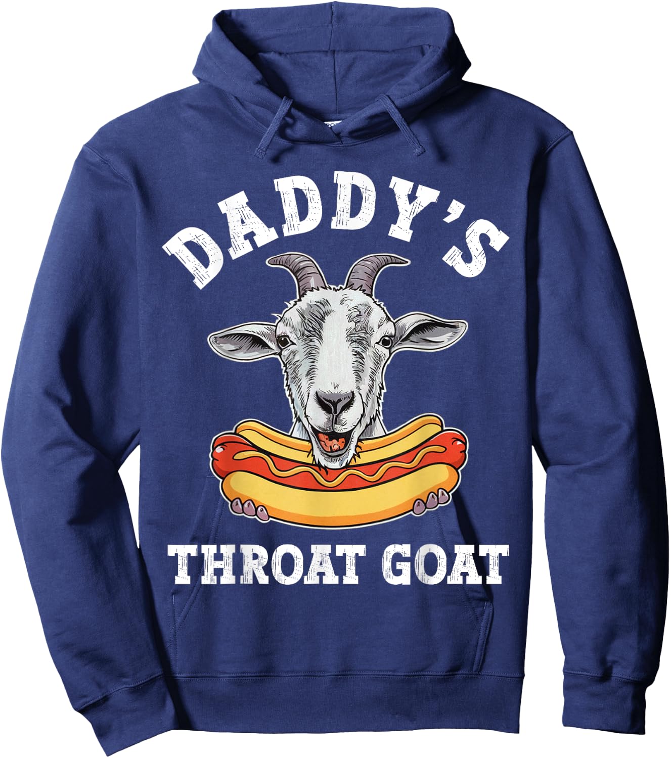 Daddy's Throat Goat Funny Inappropriate Adult Humor Meme Hoodie - Hoodie | Navy