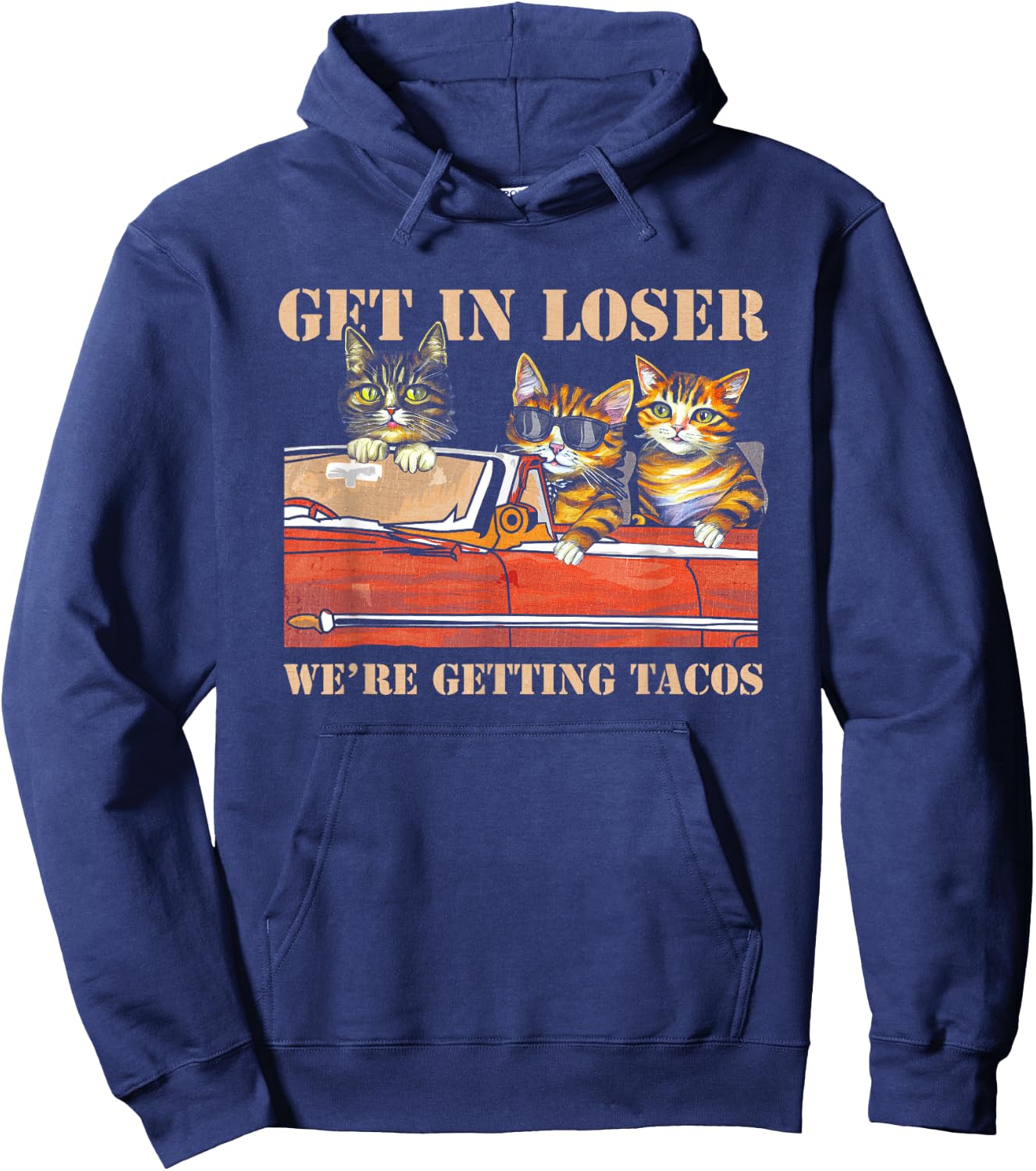 Get in Loser We're Getting Tacos Cool Three Cats Riding Car Hoodie - Hoodie | Navy