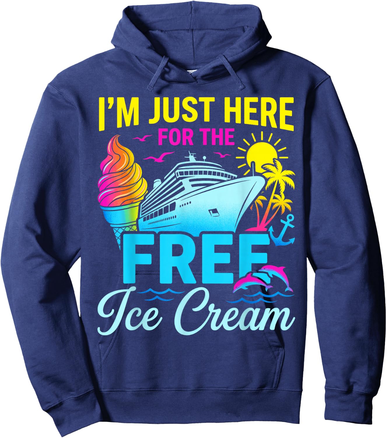 I'm Just Here for Free Ice Cream Family Cruise Trip Summer Hoodie - Hoodie | Navy