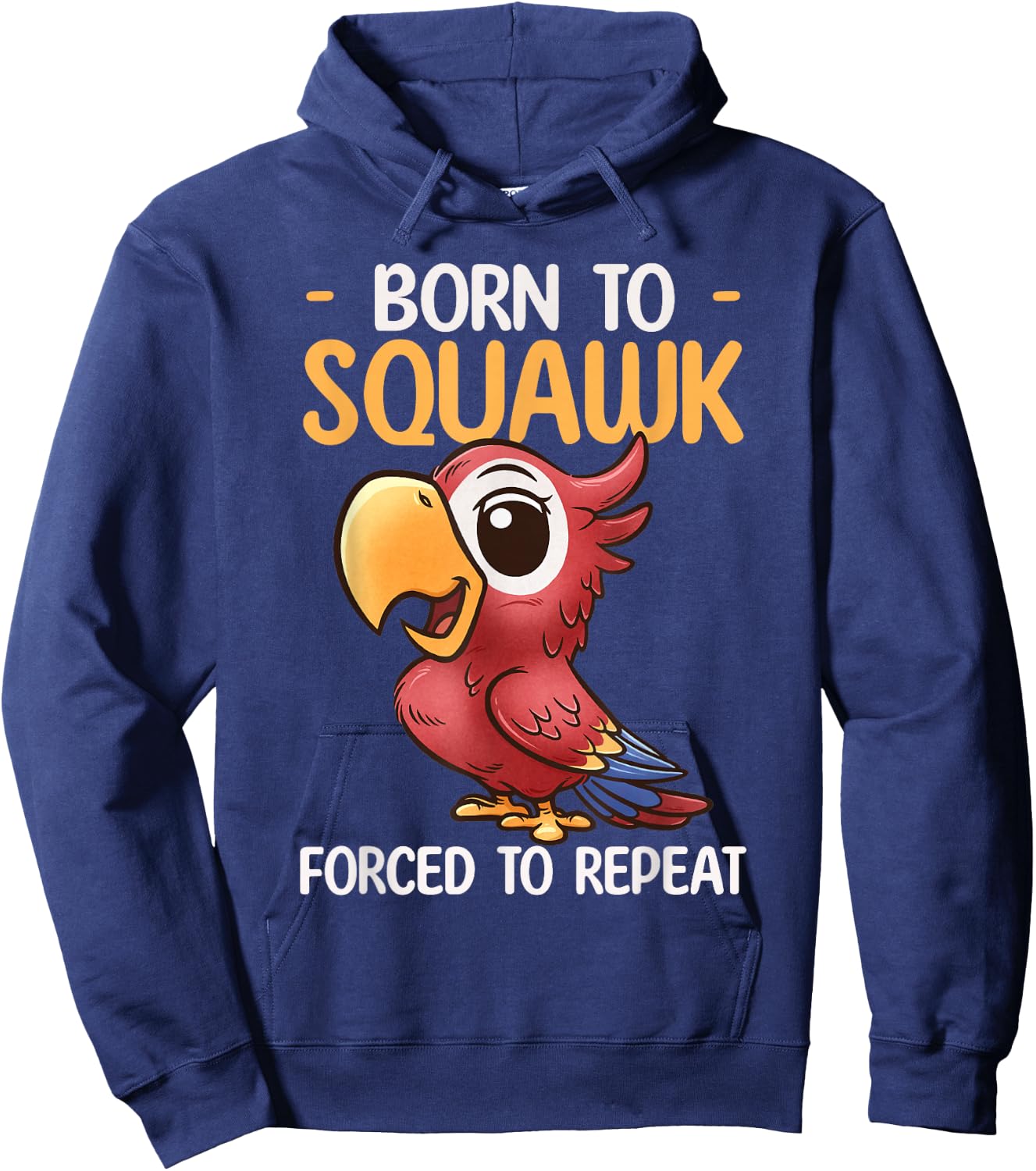 Parrot Design Born To Squawk Tropical Bird Lover Cute Parrot Hoodie - Hoodie | Navy