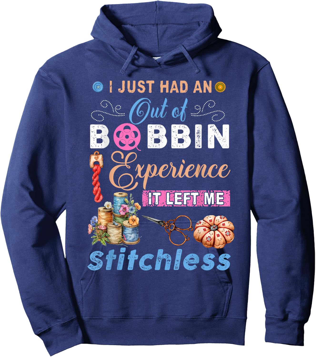 I just had an out of bobbin experience it left me quilting Hoodie - Hoodie | Navy
