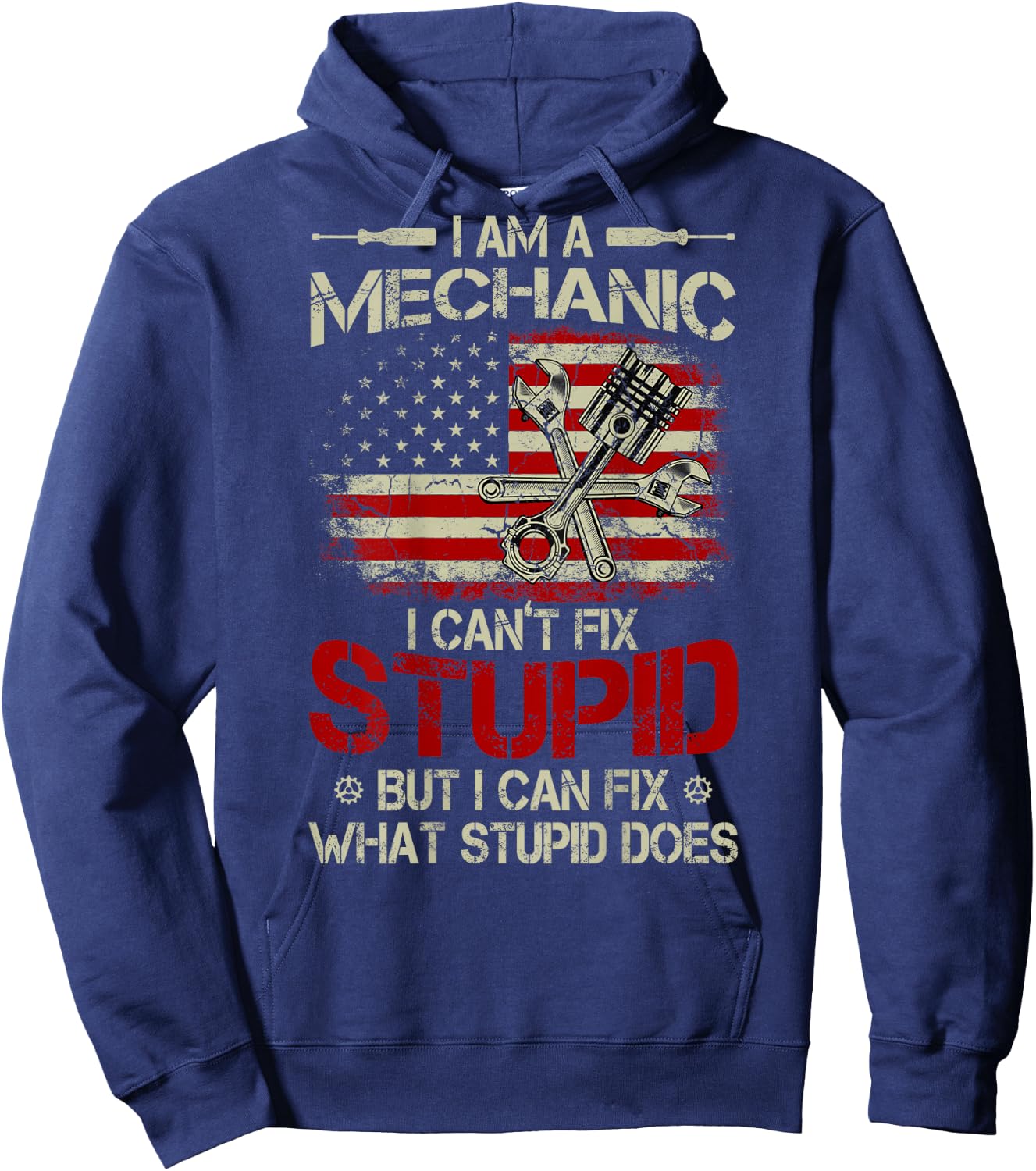 Vintage I'm A Mechanic I Can't Fix Stupid American Flag Back Hoodie - Hoodie | Navy