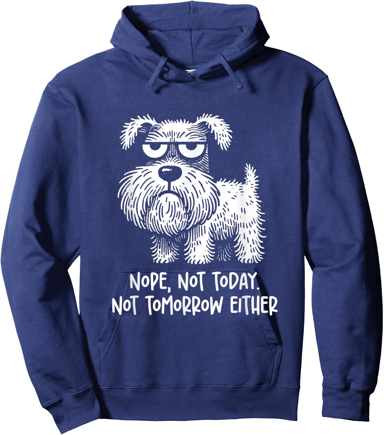 Miniature Schnauzer Nope, not today. not tomorrow Sarcastic Hoodie - Hoodie | Navy
