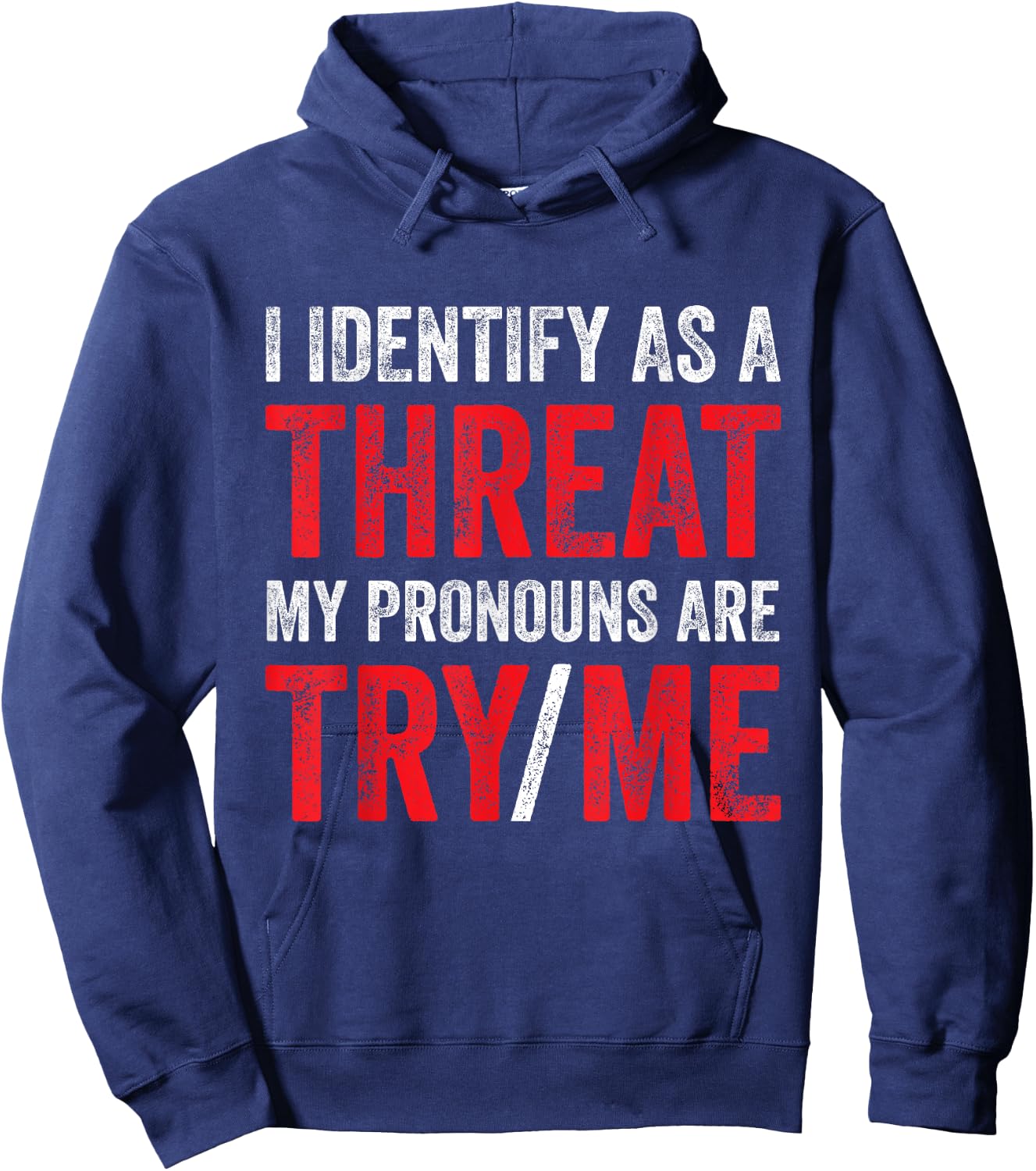 I Identify As A Threat My Pronouns Are Try Me Sassy Sayings Hoodie - Hoodie | Navy