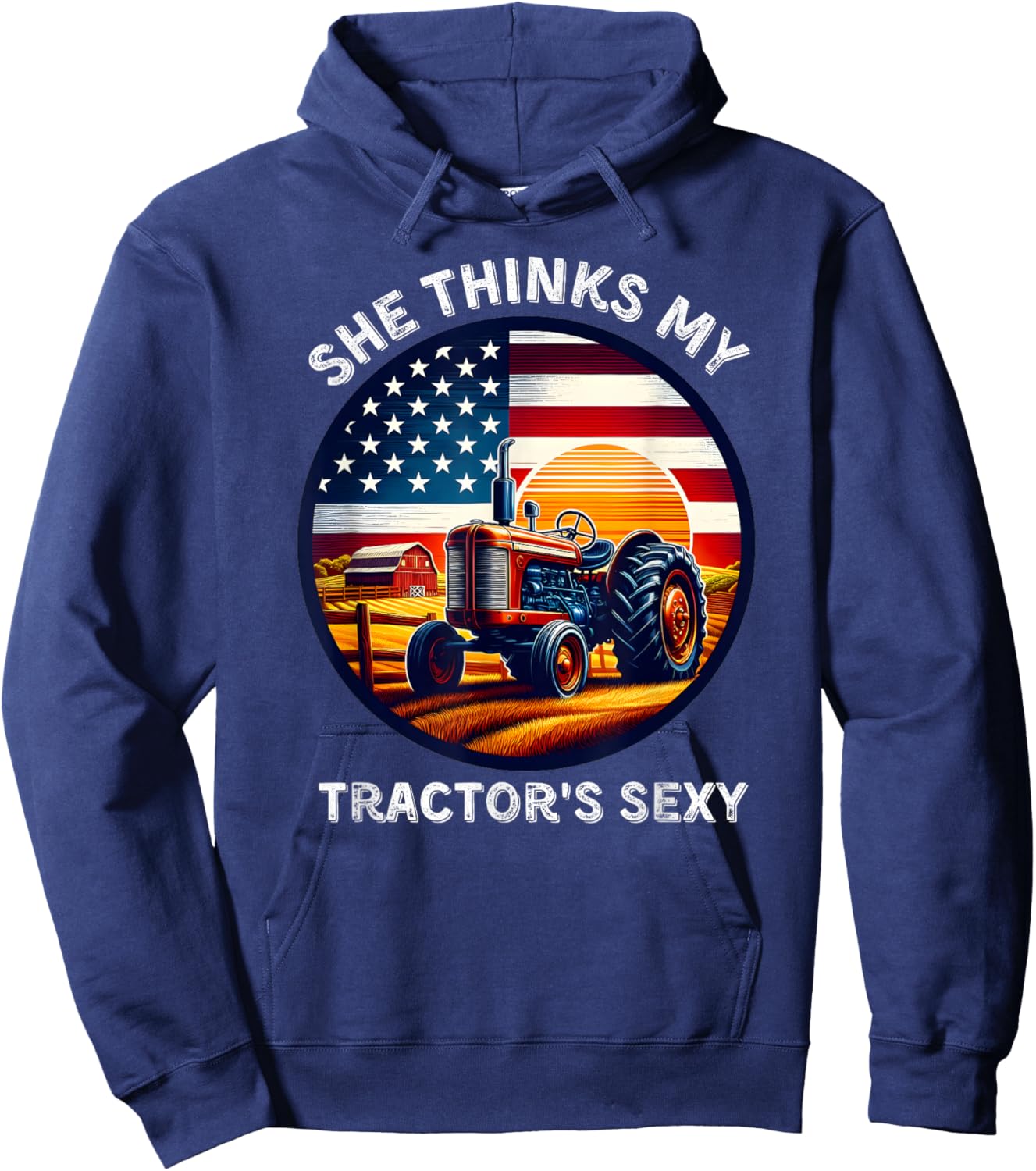 She Thinks My Tractors Sexy for Rural Producers and Farmers Hoodie - Hoodie | Navy