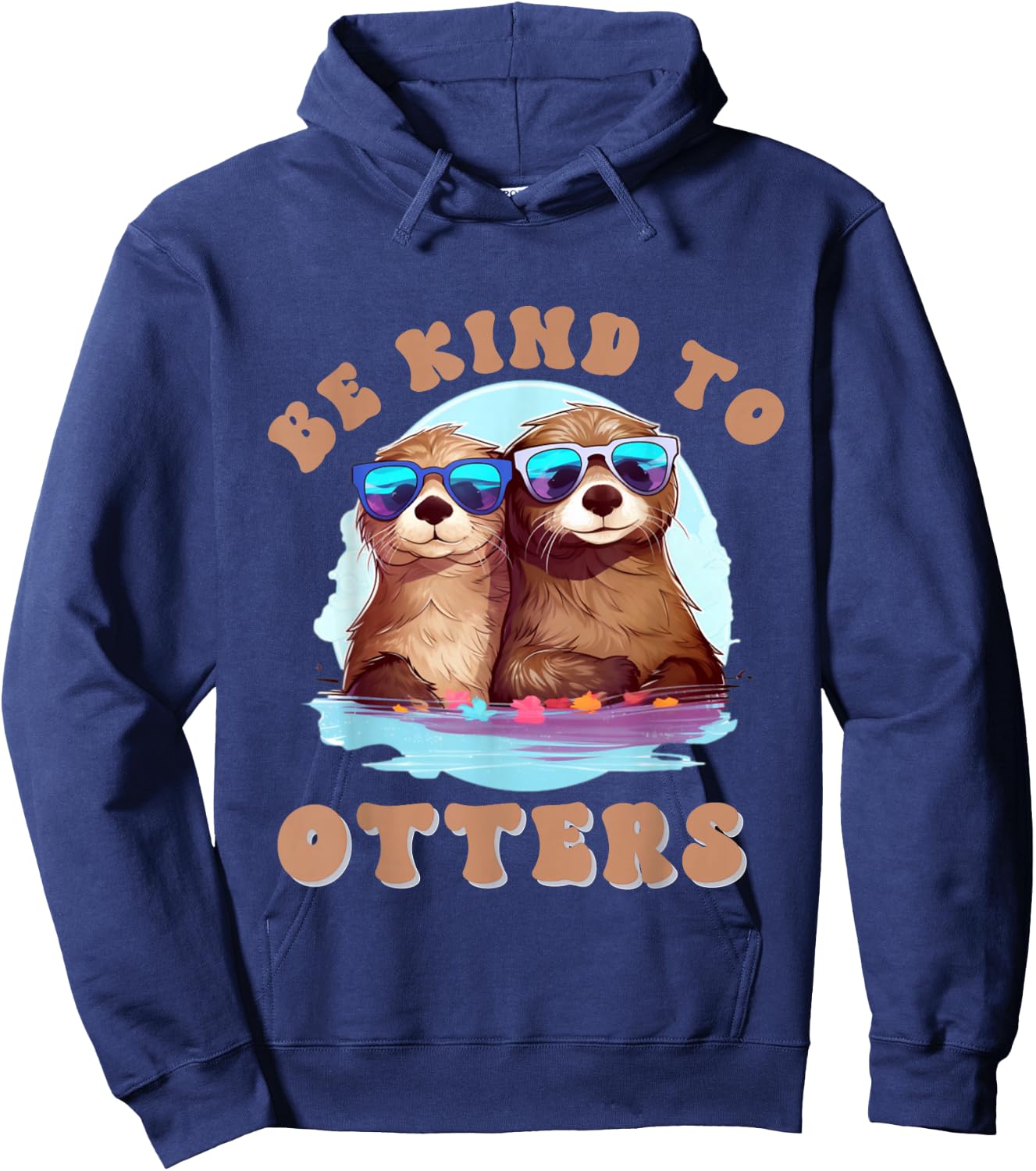 Otter - Shirt Be Kind To Otters Funny Positivity Hoodie - Hoodie | Navy