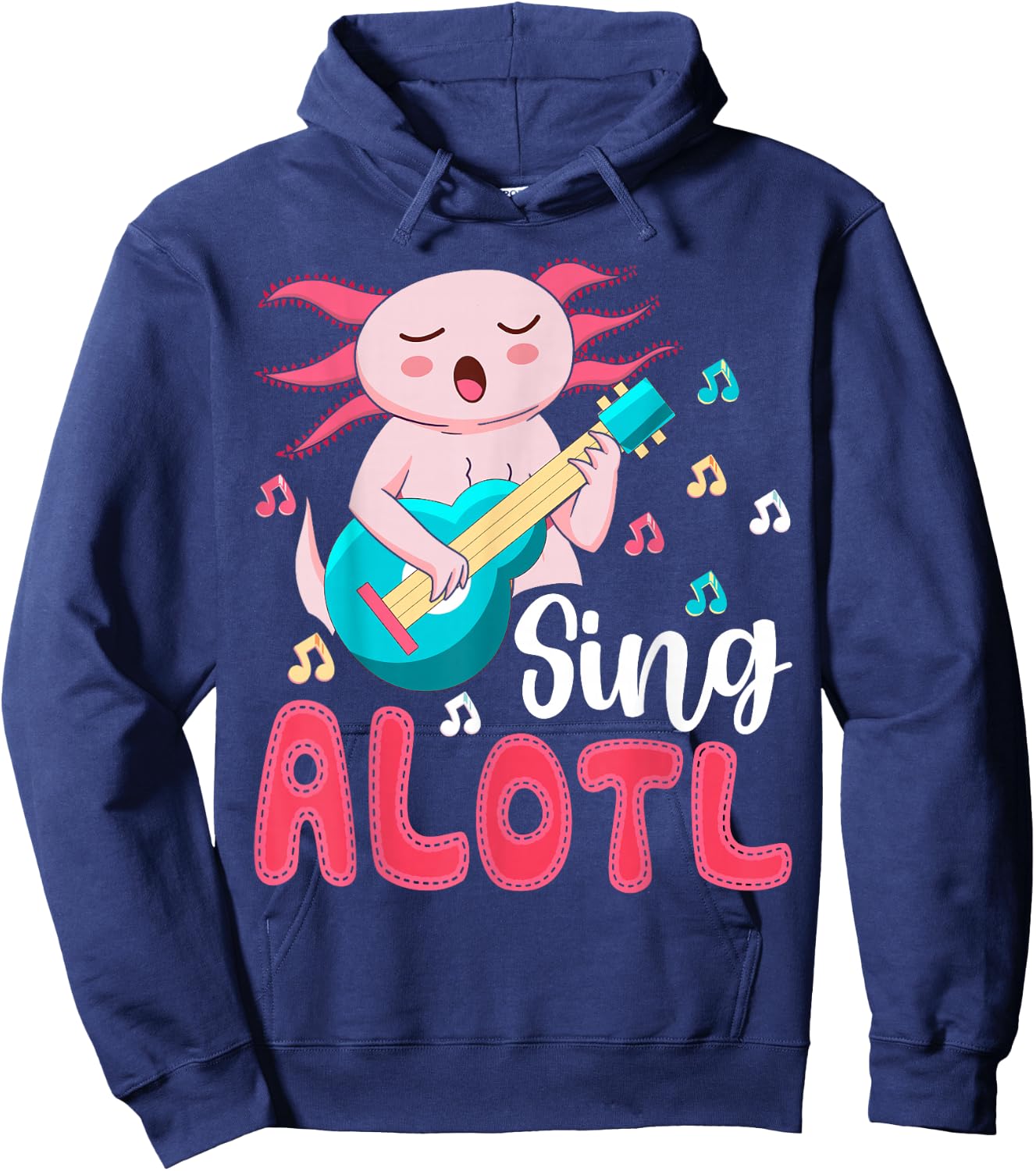 Kawaii Axolotl Lover Musician - Sing Alot Funny Singing Hoodie - Hoodie | Navy