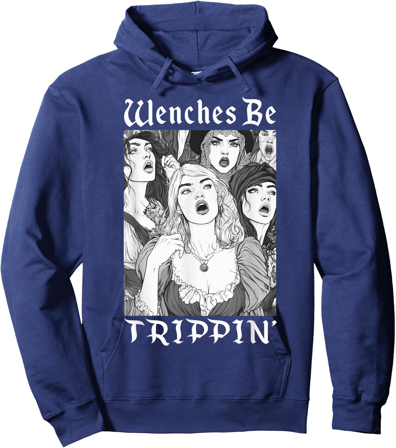 Wenches Be Trippin' Funny Renaissance Fair Medieval Festival Hoodie - Hoodie | Navy