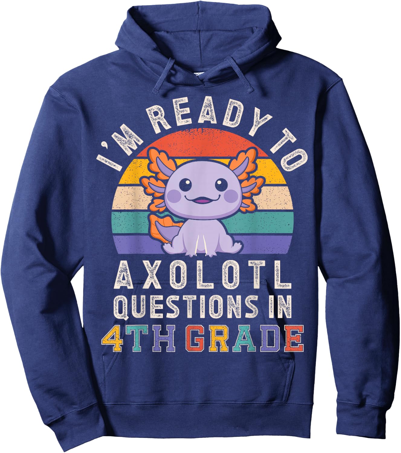 I'm Ready to Axolotl Questions in 4th Grade Back to School Hoodie - Hoodie | Navy