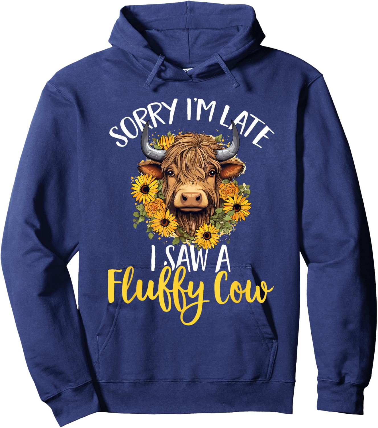 Scottish Highland Cow - Sorry I'm Late I Saw A Fluffy Cow Hoodie - Hoodie | Navy