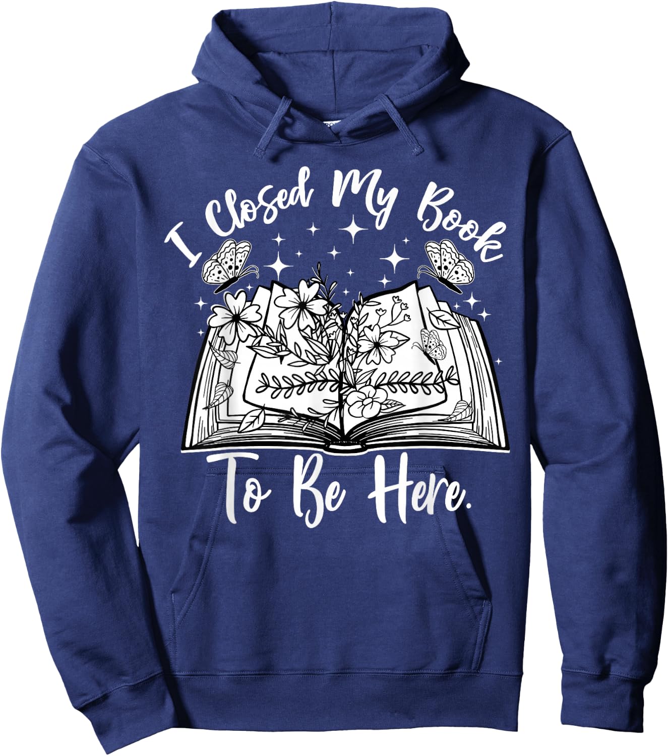 Funny Reading Closed My Book to Be Here Bookworm Bookish Hoodie - Hoodie | Navy
