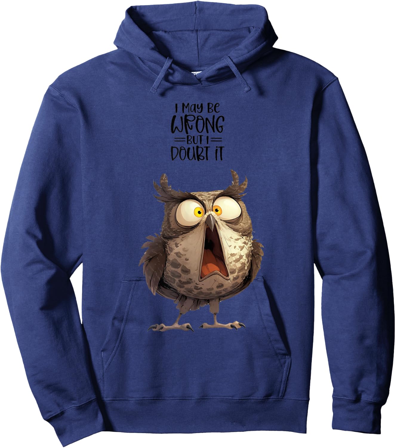 I May be Wrong but Doubt it Owl Funny Quote Hoodie - Hoodie | Navy