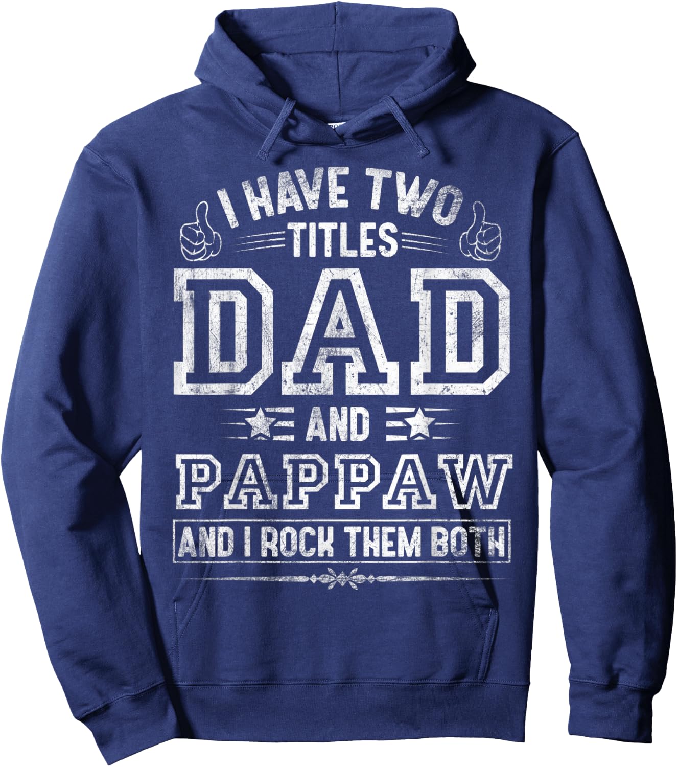 I Have Two Titles Dad And Pappaw Funny Fathers Day Hoodie - Hoodie | Navy