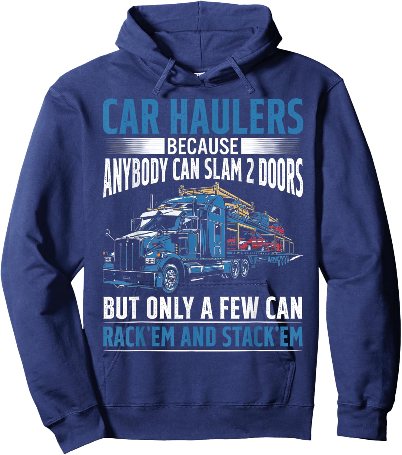 Car Haulers Because Anybody Can Slam 2 Doors Hoodie - Hoodie | Navy