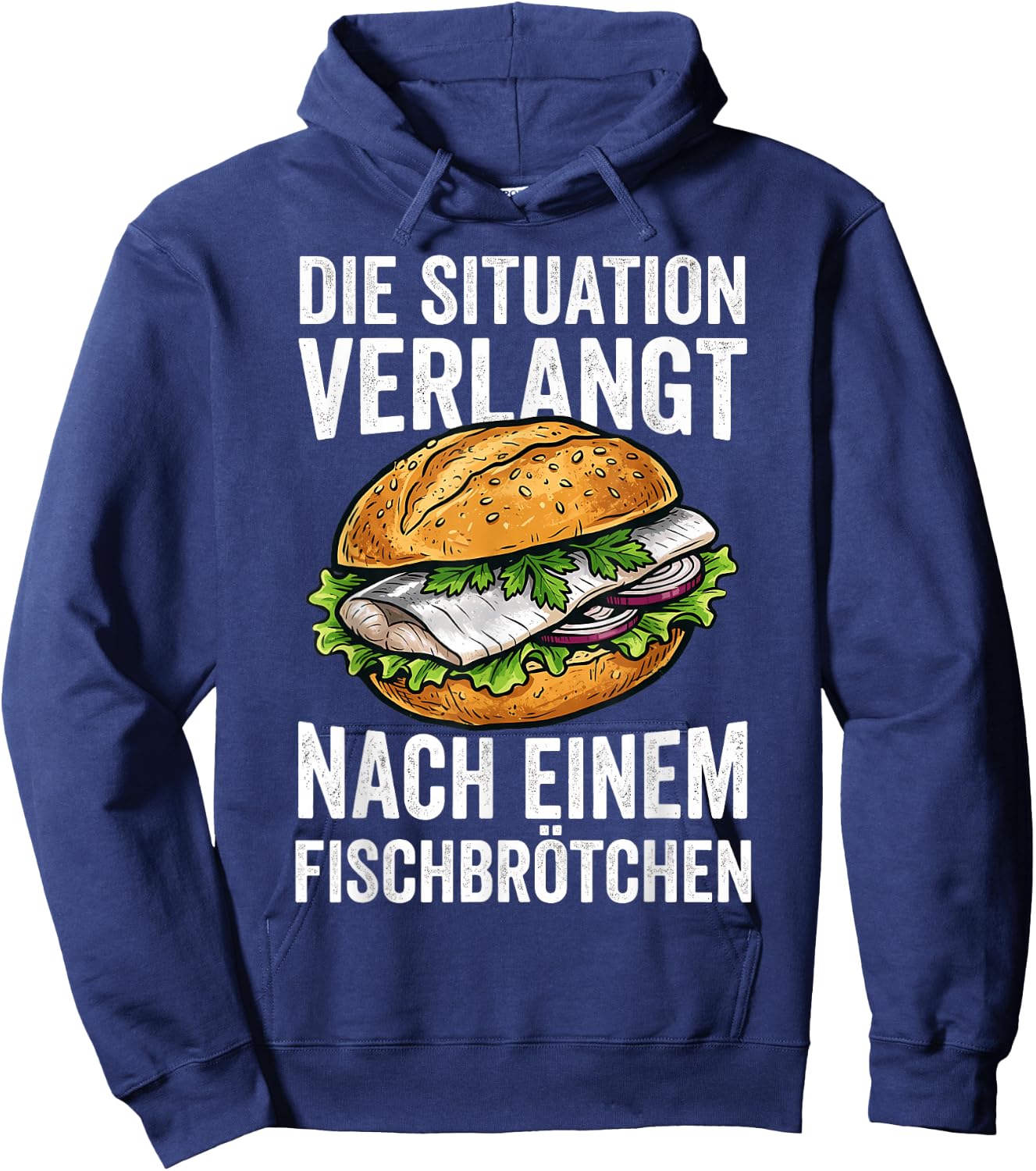 Die Situation Verlangt Nach Einem Fischbrötchen Hoodie - Hoodie | Navy