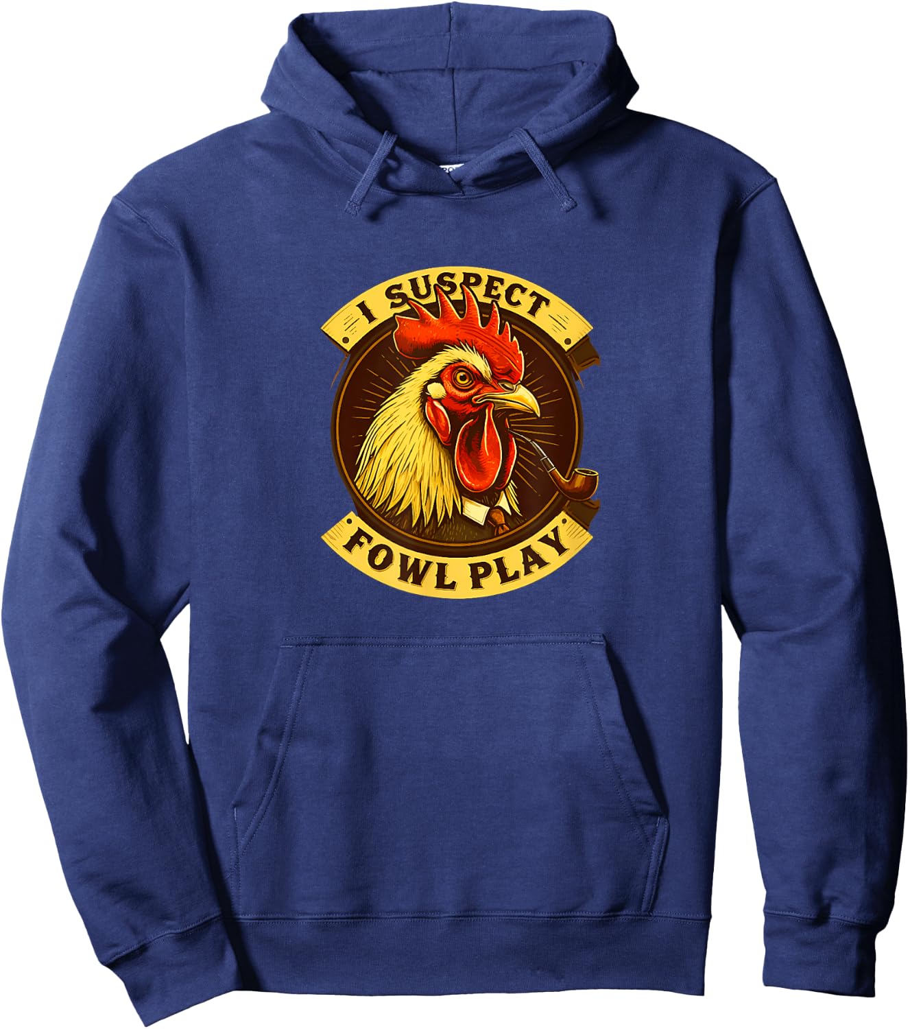 I Suspect Fowl Play Funny Chicken Detective Hoodie - Hoodie | Navy