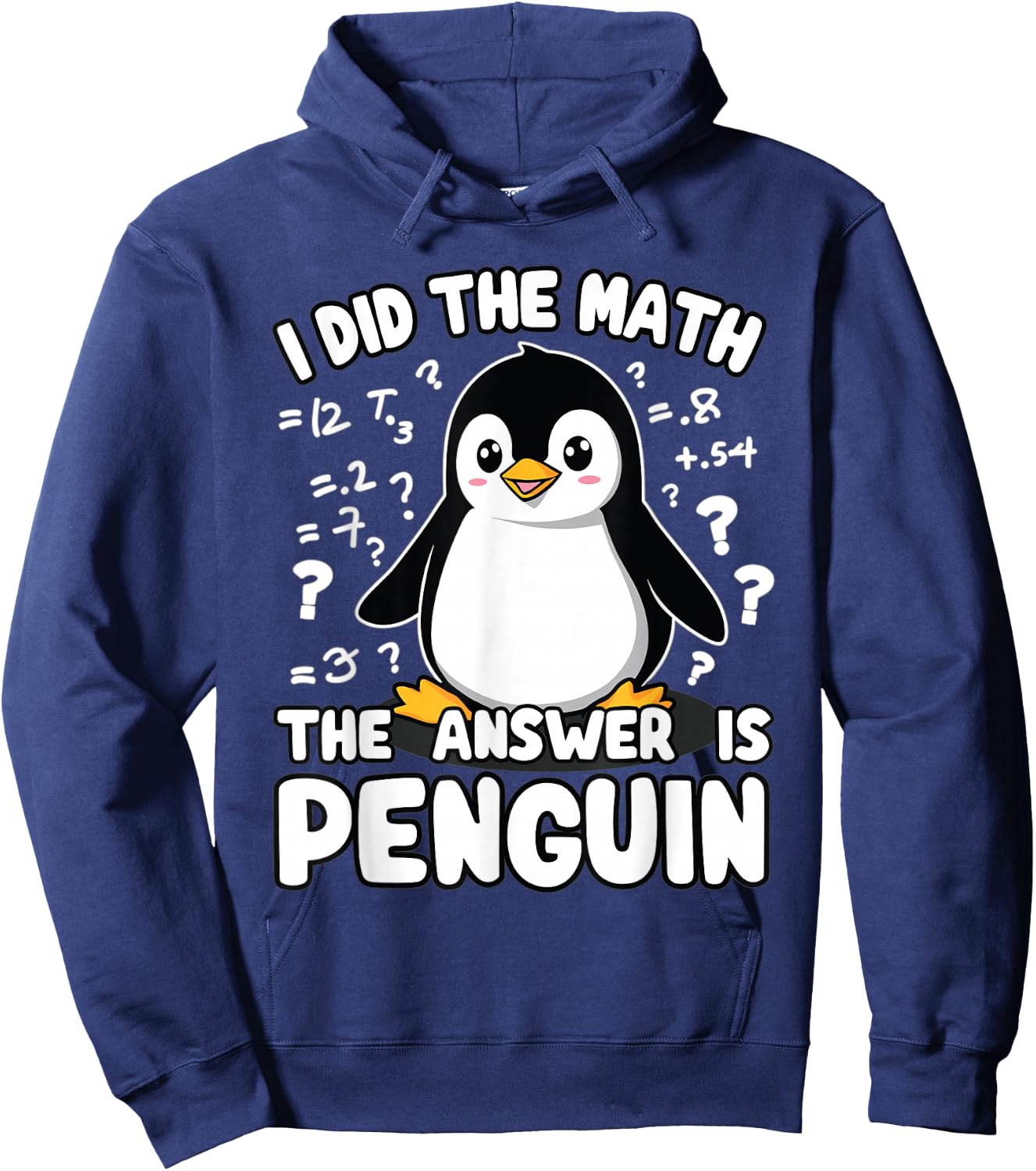 Penguin, I Did The Math The Answer Is Penguin | Funny Math Hoodie - Hoodie | Navy