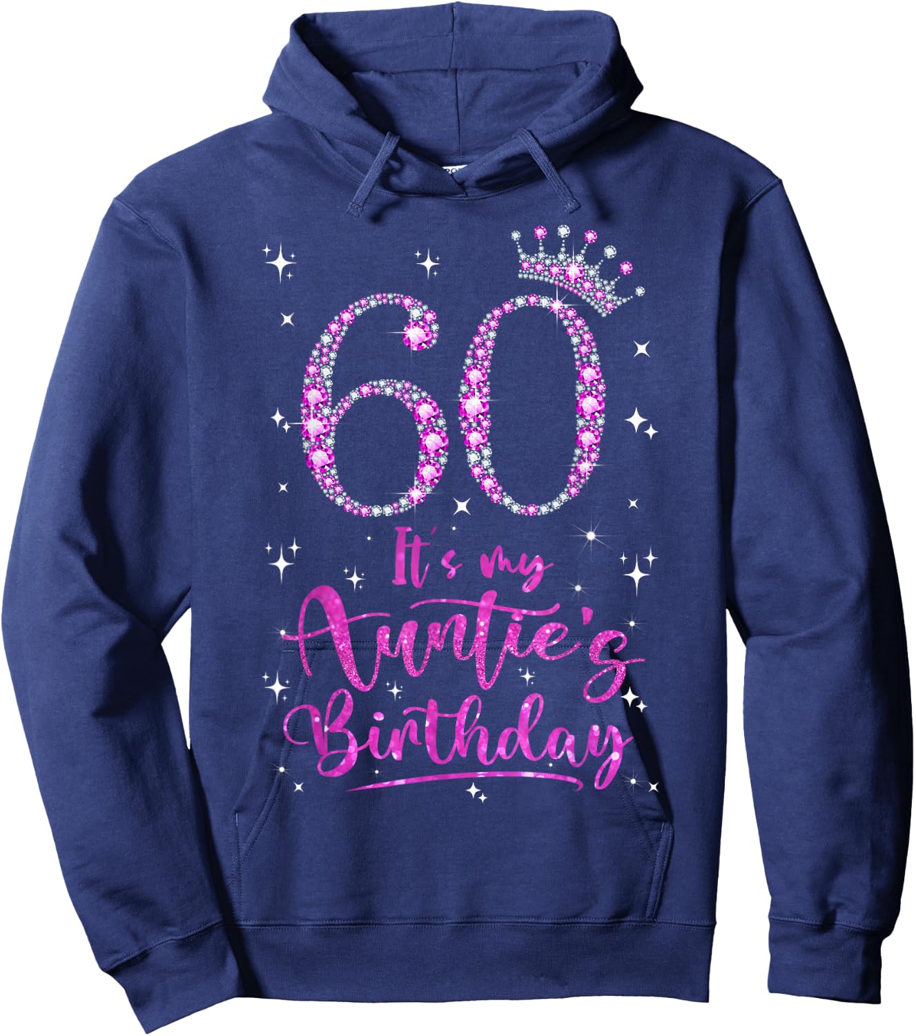 60 It's My Auntie's Birthday Pink Crown 60 Years Old Hoodie - Hoodie | Navy