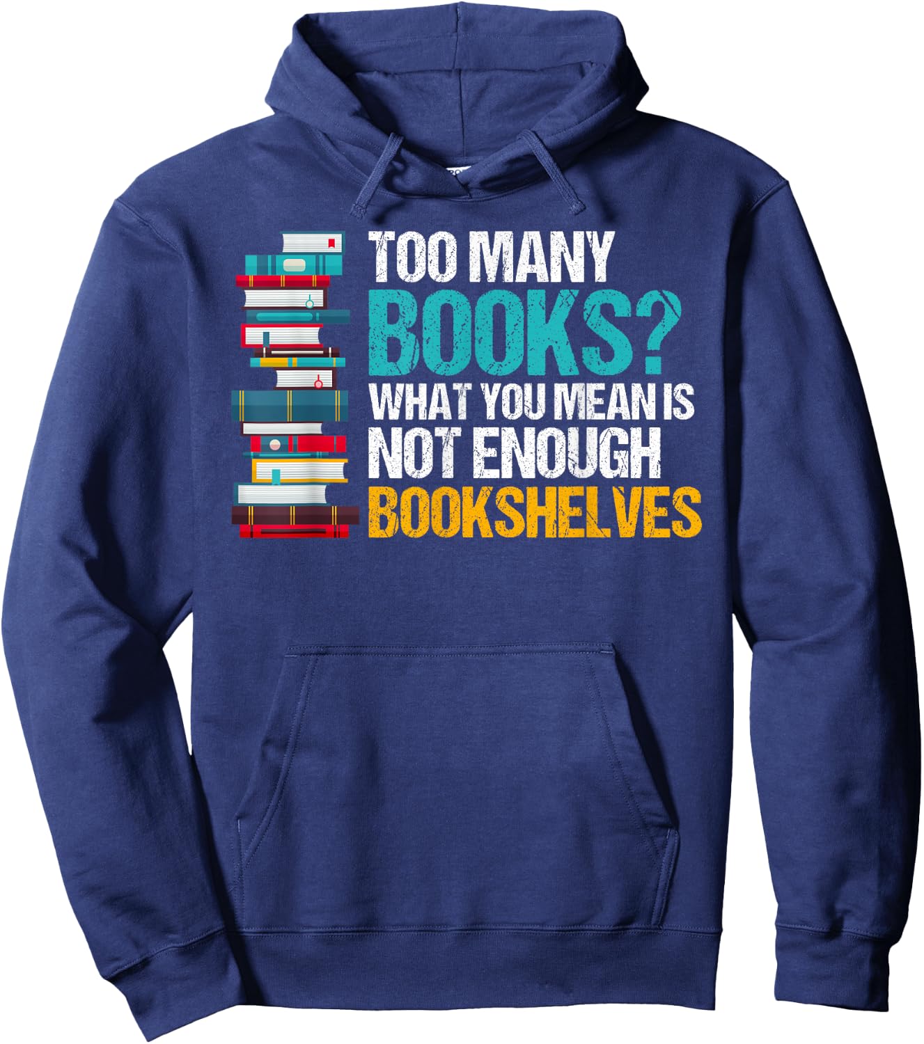 Too Many Books Not Enough Bookshelves - Funny Book Lovers Hoodie - Hoodie | Navy