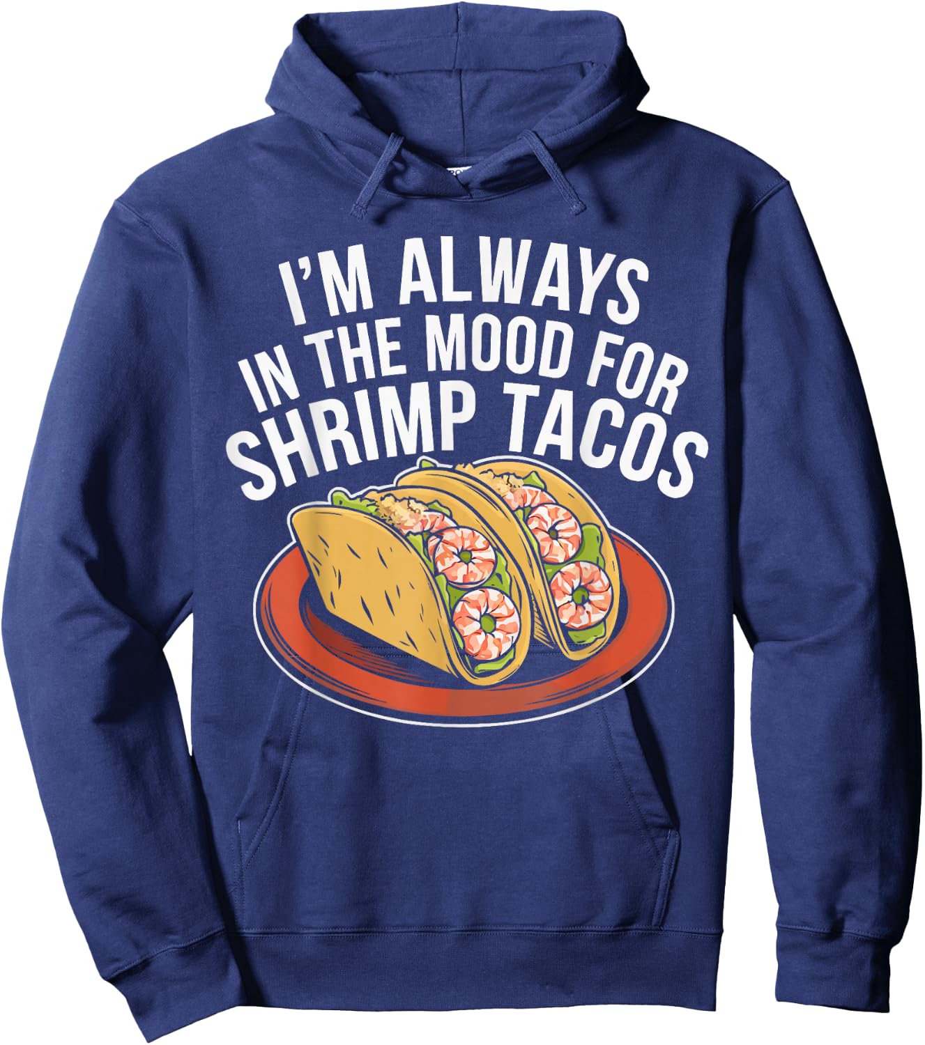 Shrimp Tacos Mexican Food Mexico Cuisine Foodie Hoodie - Hoodie | Navy