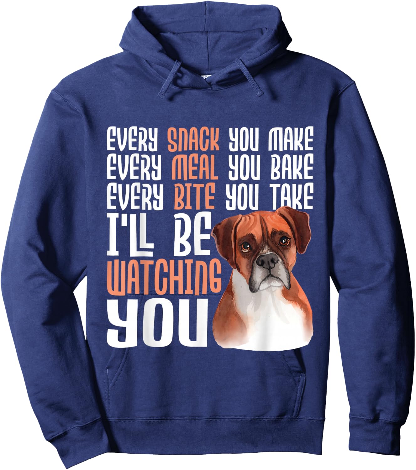 Every Snack You Make Every Meal You Bake - Boxer Dog Lover Hoodie - Hoodie | Navy