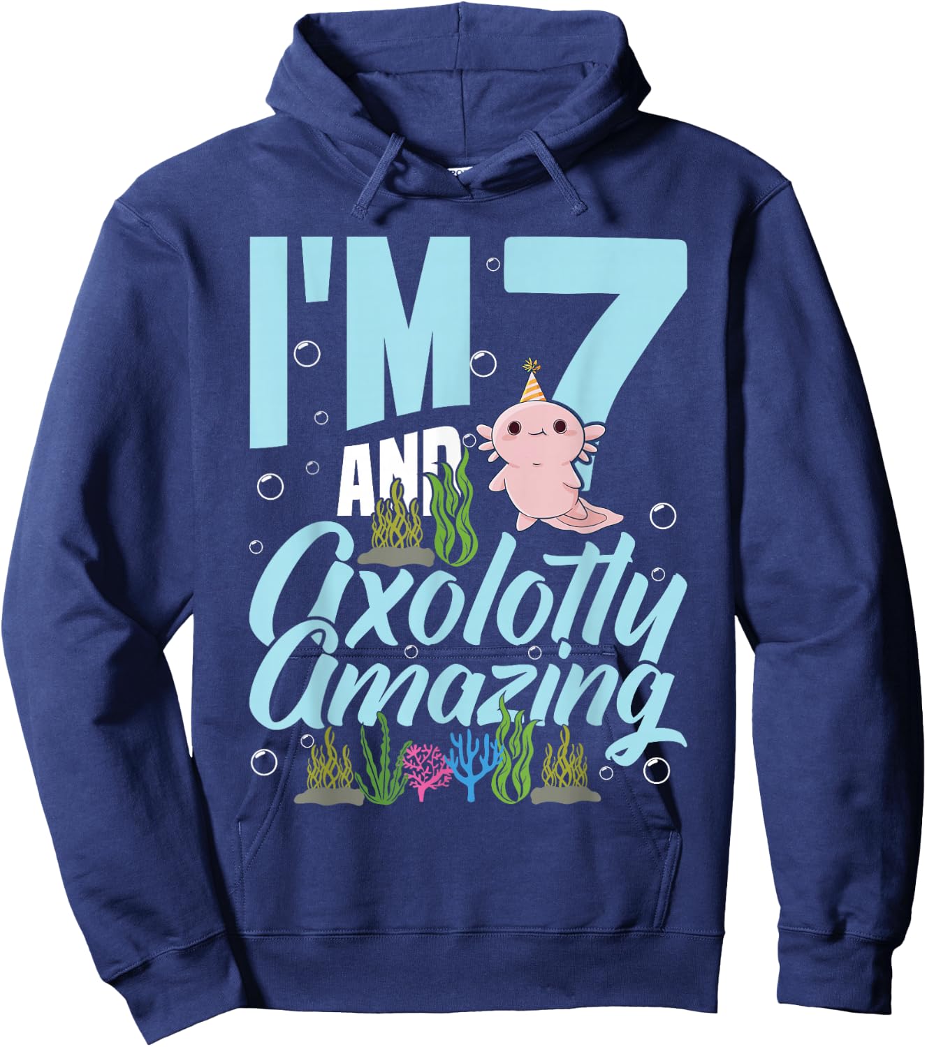 I'm 7 and axolotly Amazing 7th Birthday Kids Axolotl Hoodie - Hoodie | Navy