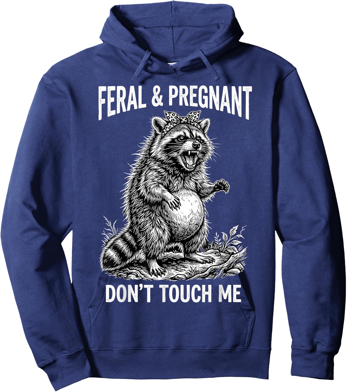 Feral and Pregnant Dont Touch Me Funny Pregnancy Humor Hoodie - Hoodie | Navy