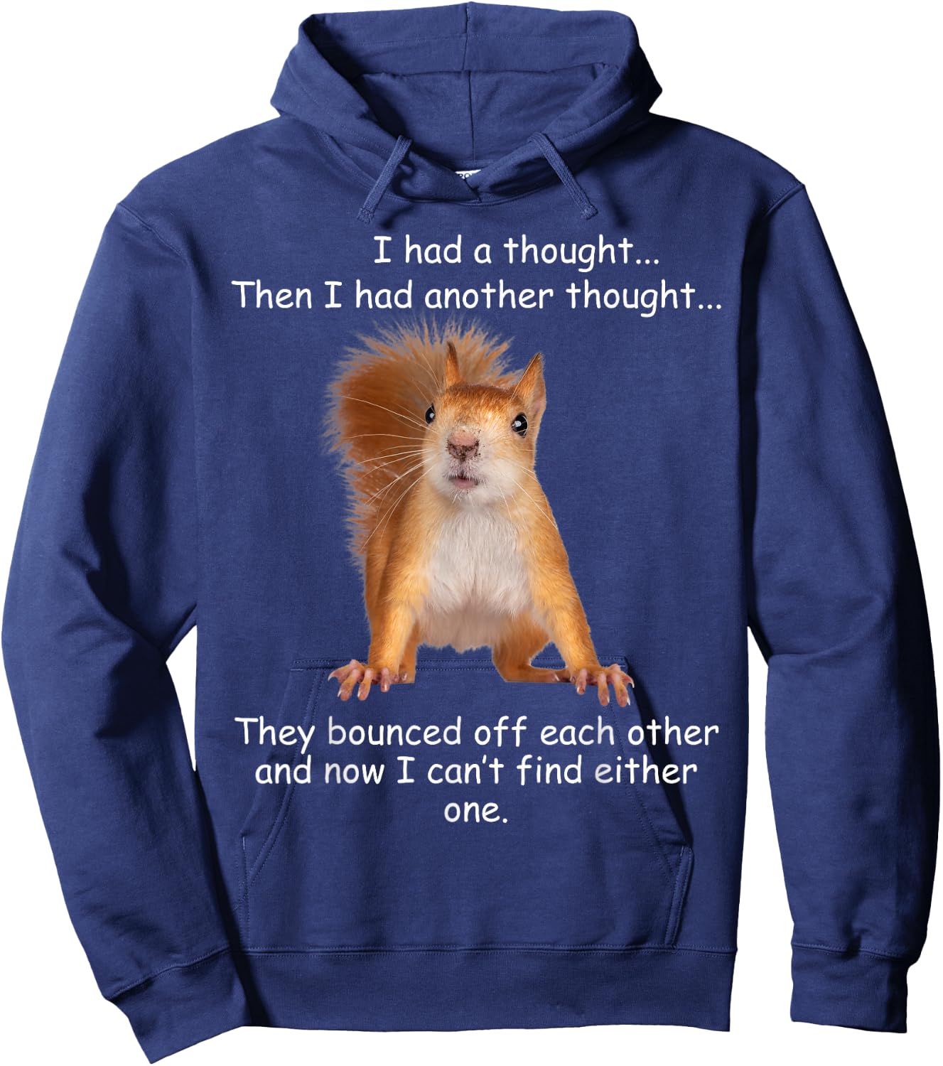 Squirrel I had a thought Funny Sarcastic young older person Hoodie - Hoodie | Navy