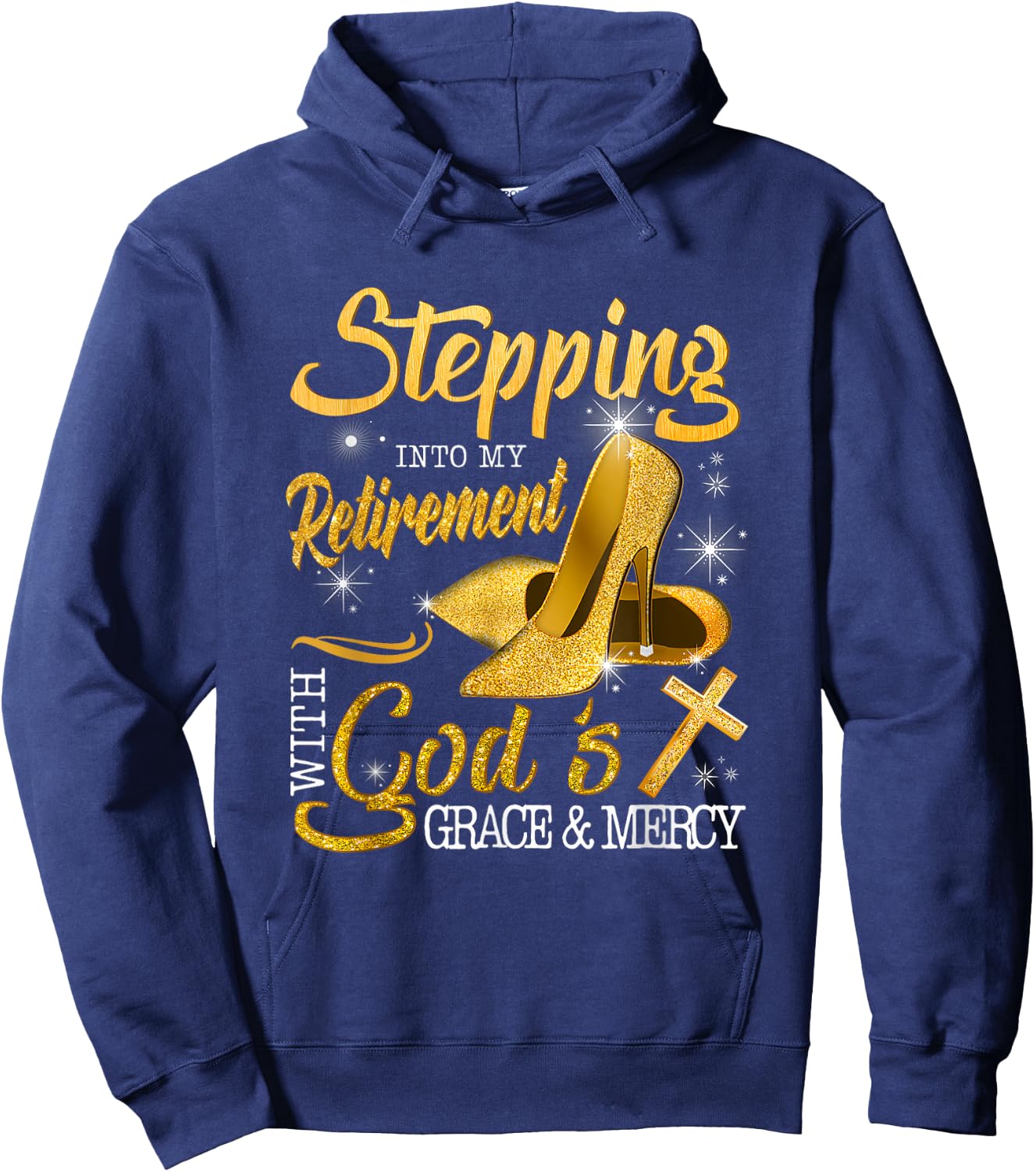 Stepping Into My Retirement With God's Grace And Mercy Hoodie - Hoodie | Navy