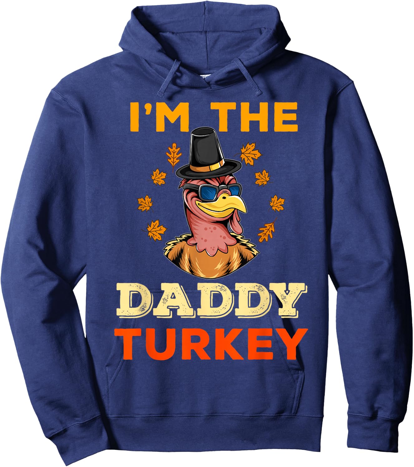 I'm the Daddy Turkey for Family Matching Thanksgiving Dad Hoodie - Hoodie | Navy