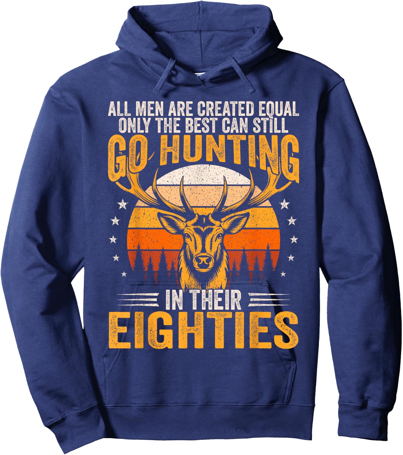 The Best Can Still Go Hunting In Their Eighties Funny Hunter Hoodie - Hoodie | Navy