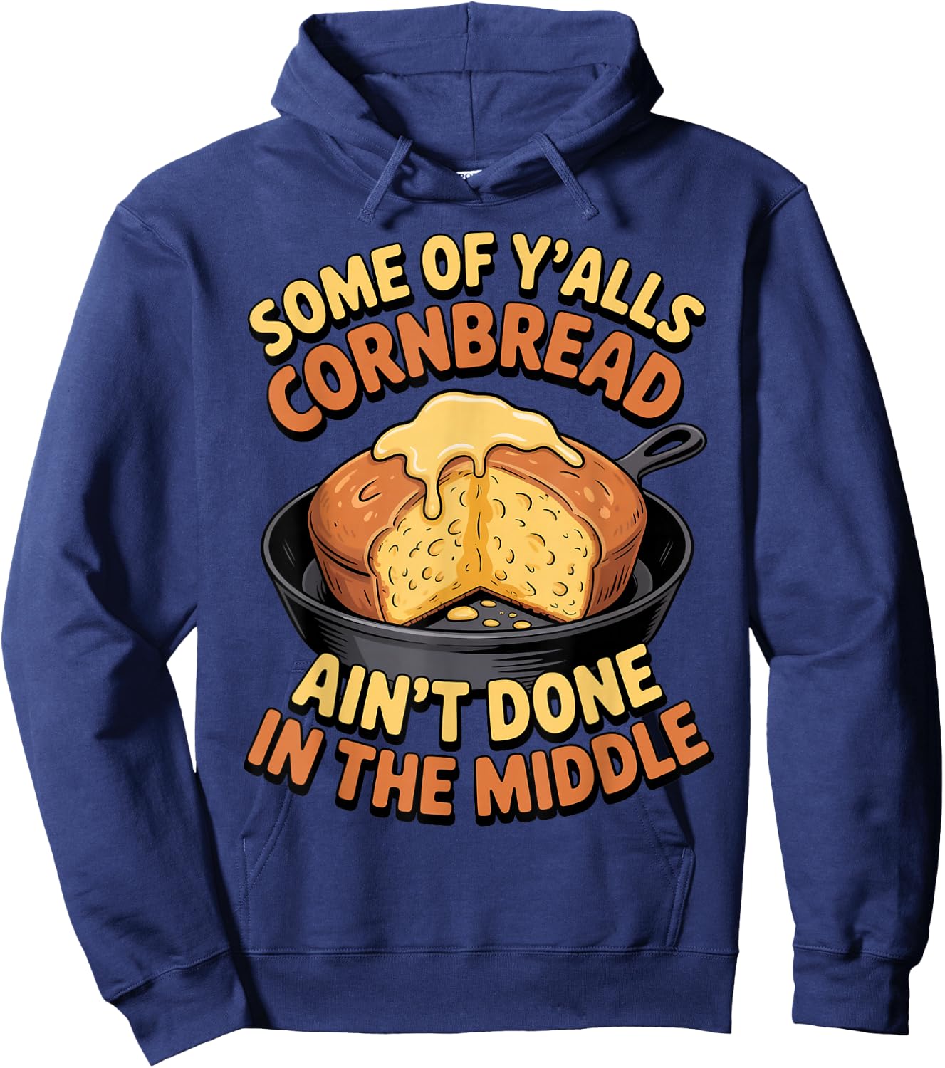 Ain't Done in Middle Food Pastry Bread Baking Cornbread Hoodie - Hoodie | Navy