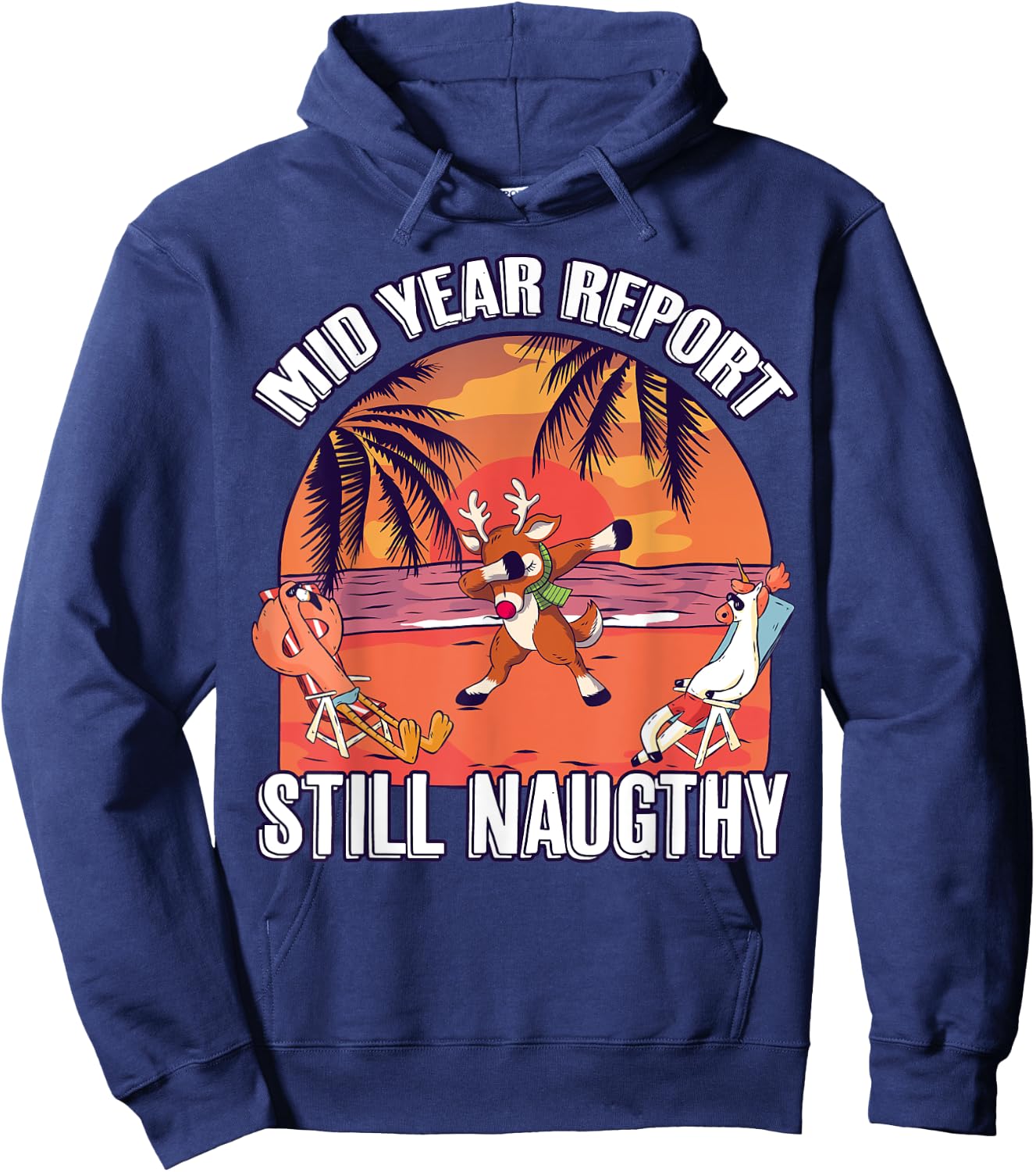 Mid Year Report Still Naughty Shirt Christmas Reindeer Beach Men Women Kids Hoodie - Hoodie | Navy