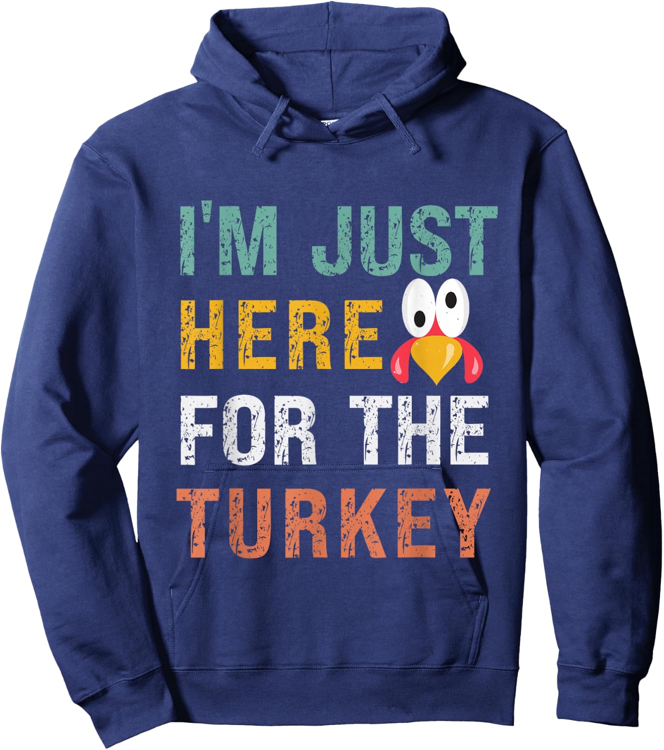 I'm Just Here For The Turkey Funny Thanksgiving Hoodie - Hoodie | Navy