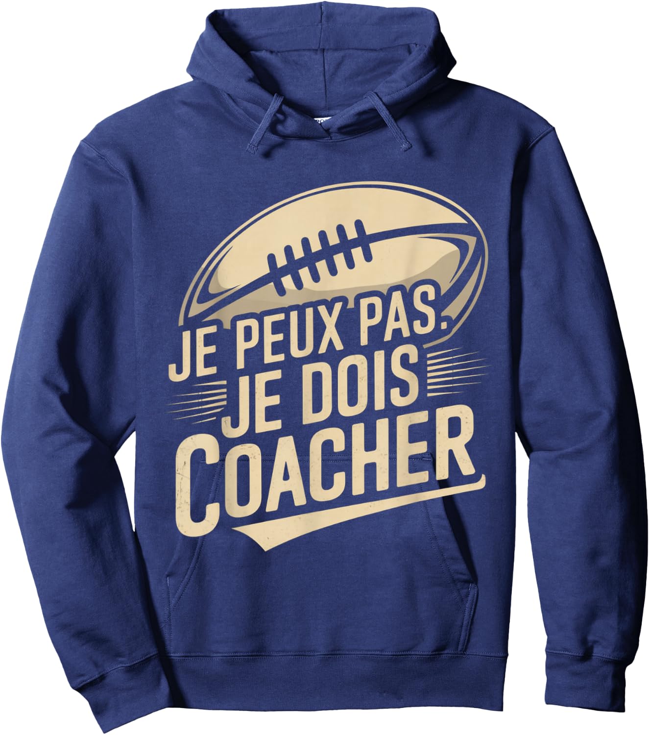 Je Peux Pas Je Dois Coacher Man Humour Coach Rugby Gift Hoodie - Hoodie | Navy