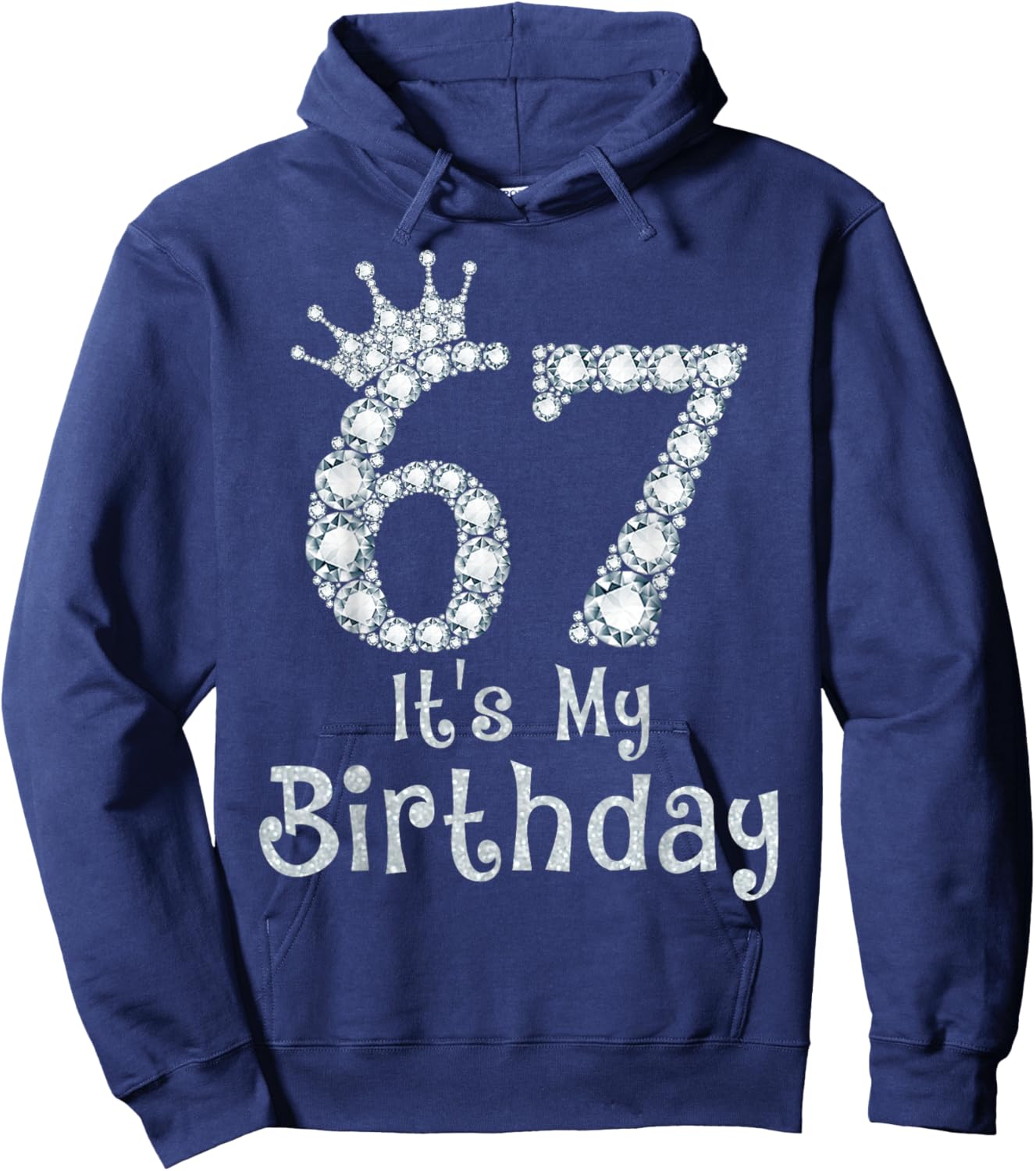 67 It's My Birthday 67 Years Old Happy 67th Birthday Girl Hoodie - Hoodie | Navy