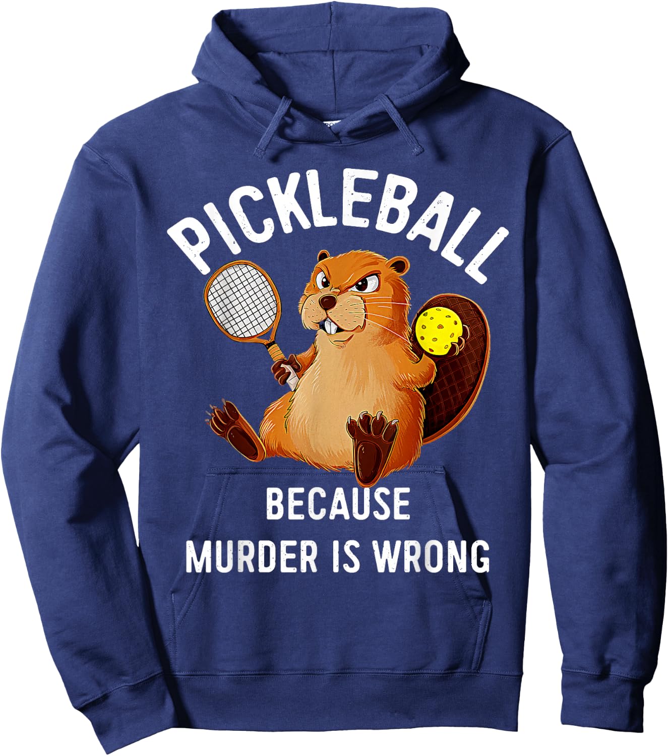 Pickleball Because Murder Is Wrong Beaver Plays Pickleball Hoodie - Hoodie | Navy