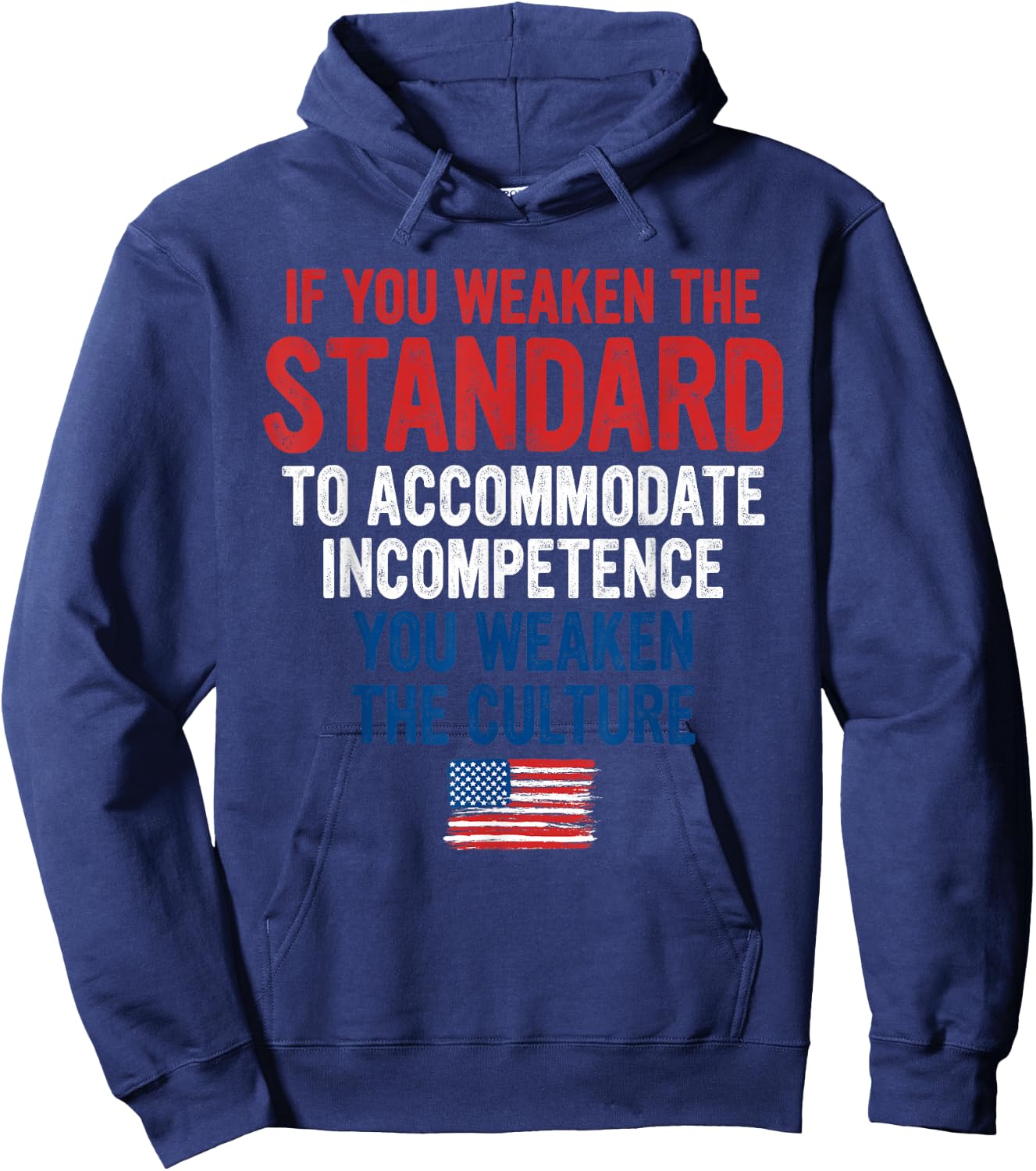 If You Weaken The Standard to Accommodate Incompetence Hoodie - Hoodie | Navy