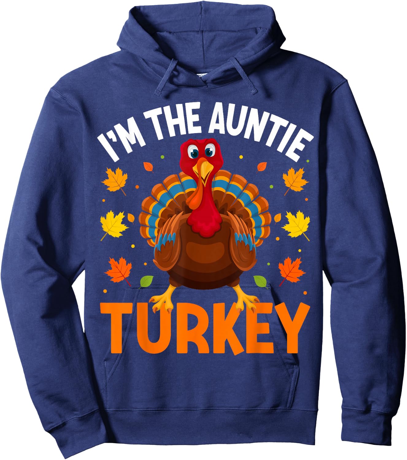I'm The Auntie Turkey Funny Family Thanksgiving Aunt Hoodie - Hoodie | Navy