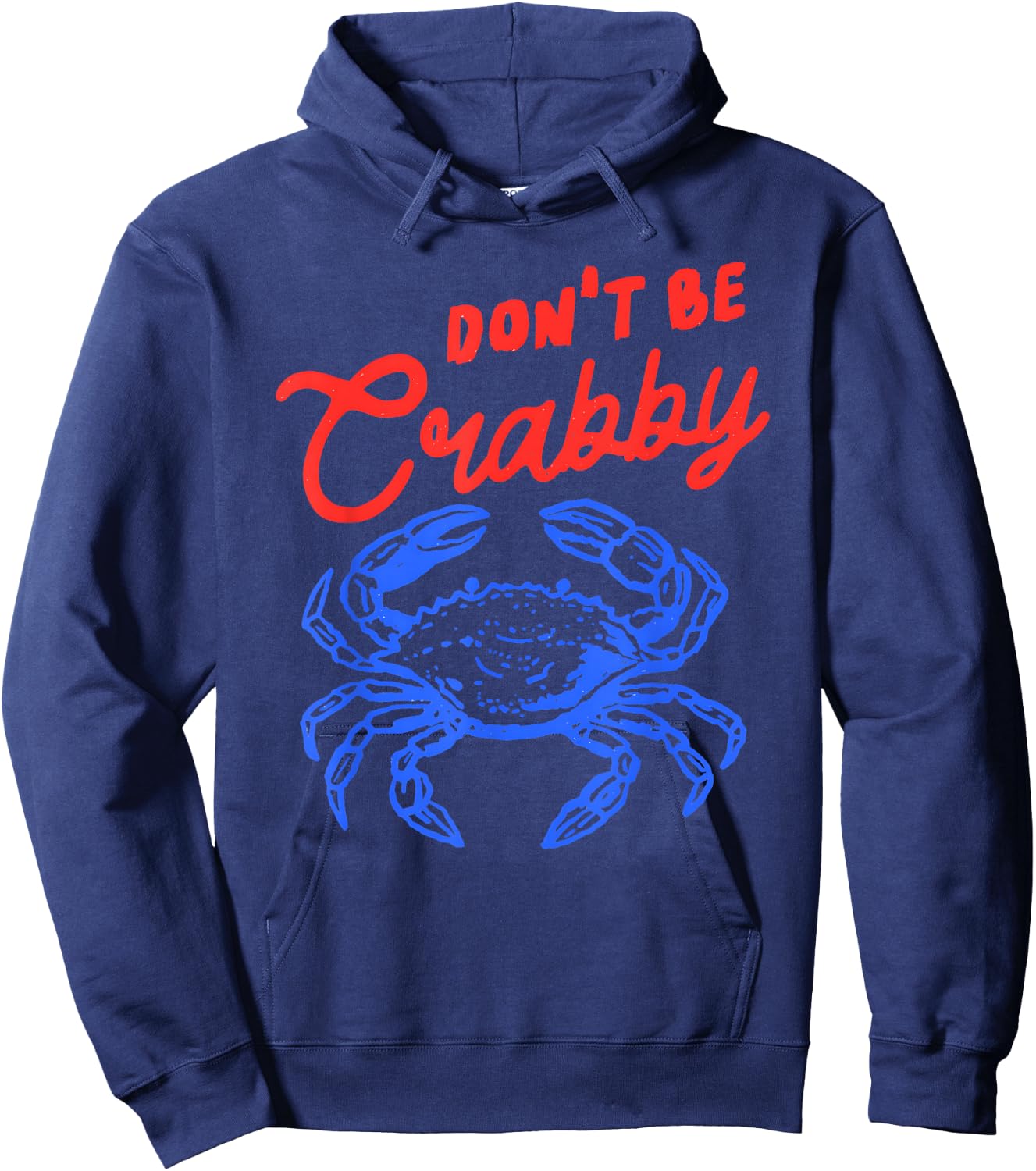 Funny Crab Quote Beach Humor Don't Be Crabby Sea Life Hoodie - Hoodie | Navy