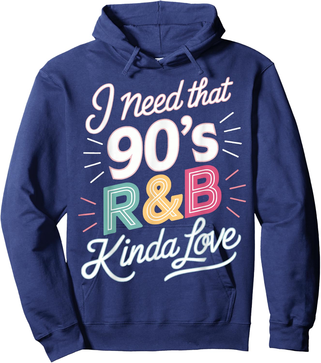 I Need That 90's R&B Kinda Love Hoodie - Hoodie | Navy