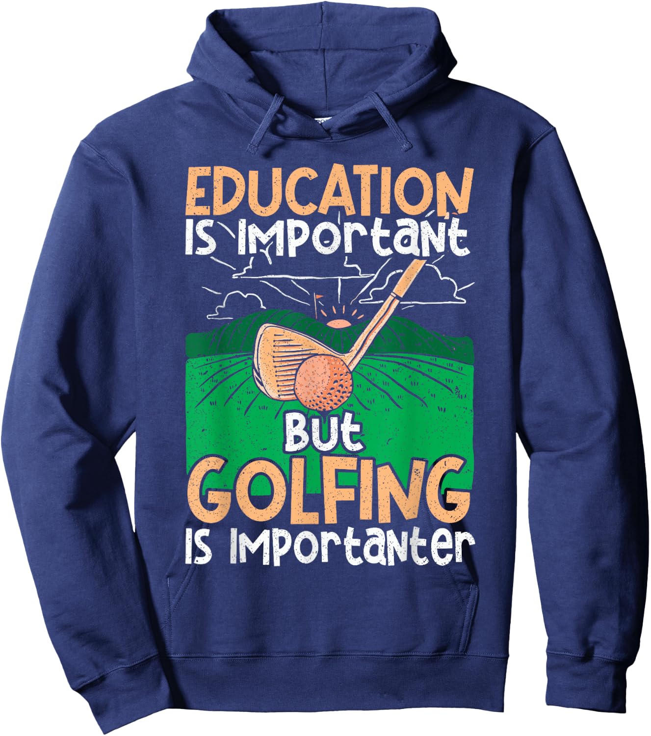 Golf Education Is Important but Golfing Is Importanter Hoodie - Hoodie | Navy