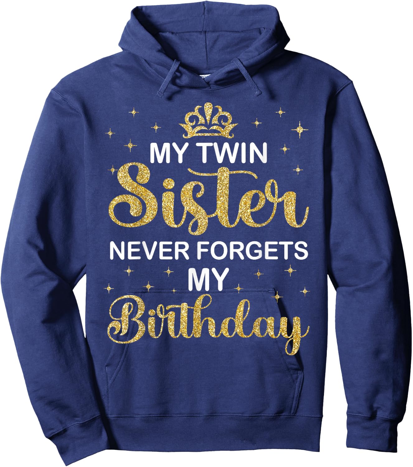 My Twin Sister Never Forgets My Birthday Funny Twin Party Hoodie - Hoodie | Navy