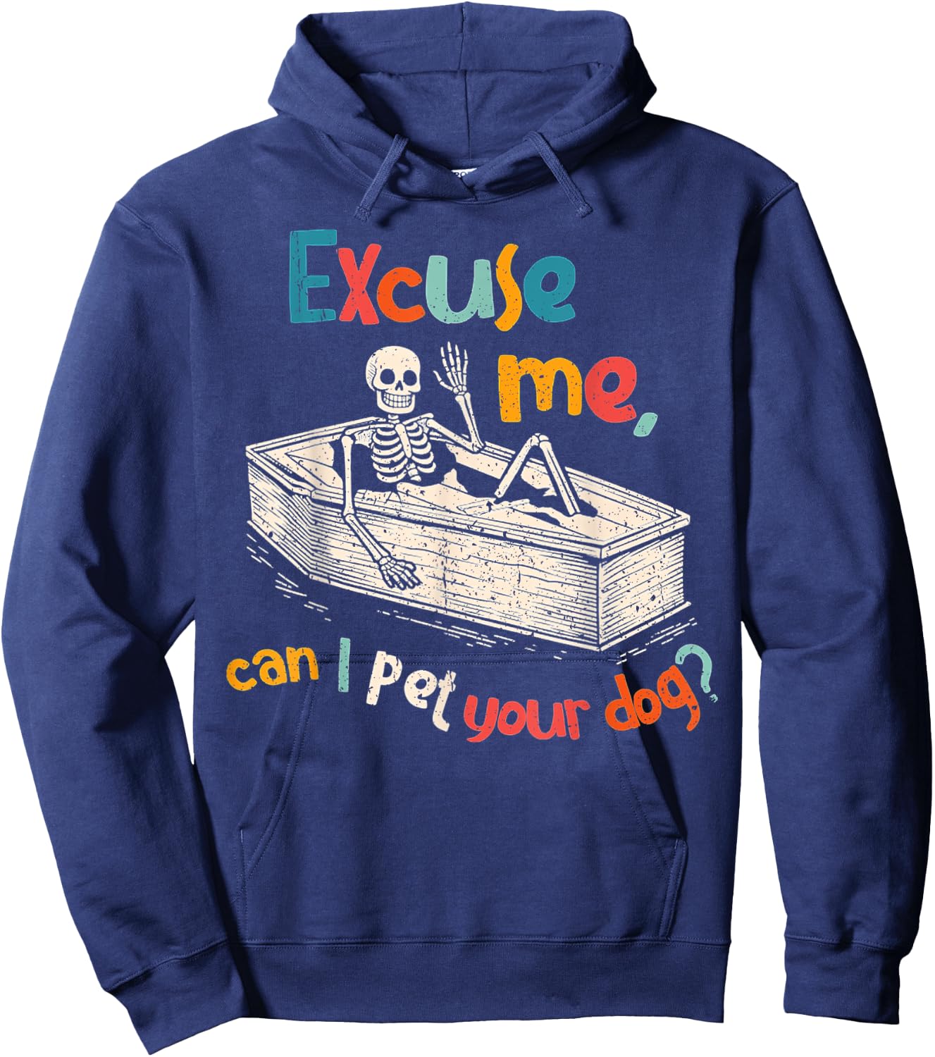 Funny Skeleton Coffin Excuse Me Can I Pet Your Dog Sarcasm Hoodie - Hoodie | Navy
