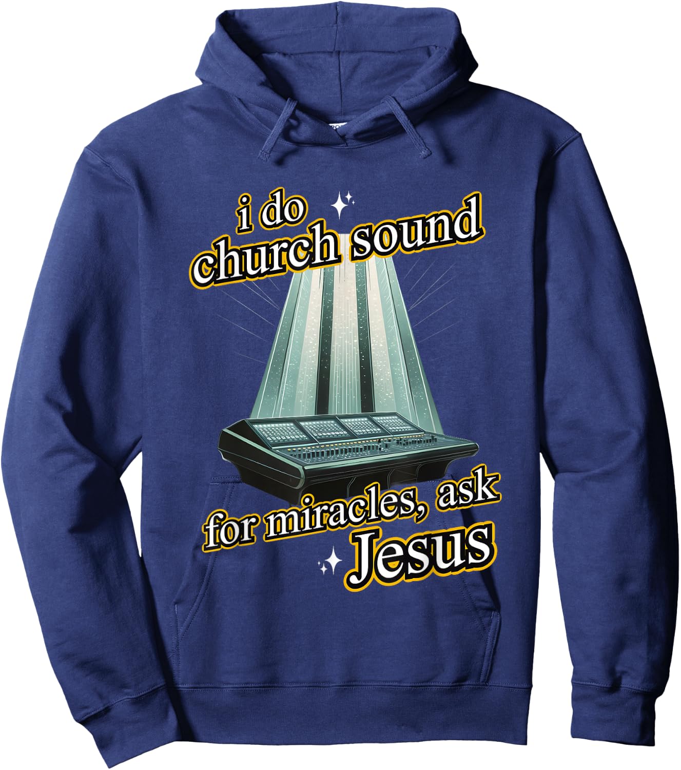I Do Church Sound For Miracles Ask Jesus Audio Tech Meme Hoodie - Hoodie | Navy