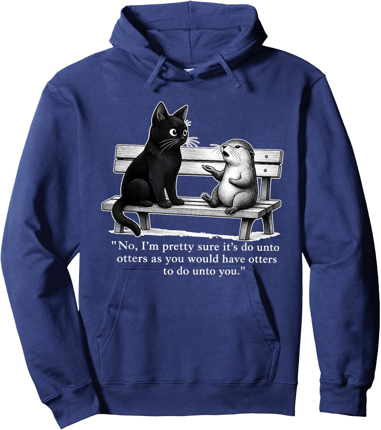 No I’m Pretty Sure It’s Do Unto Otters As You Would Have Hoodie - Hoodie | Navy