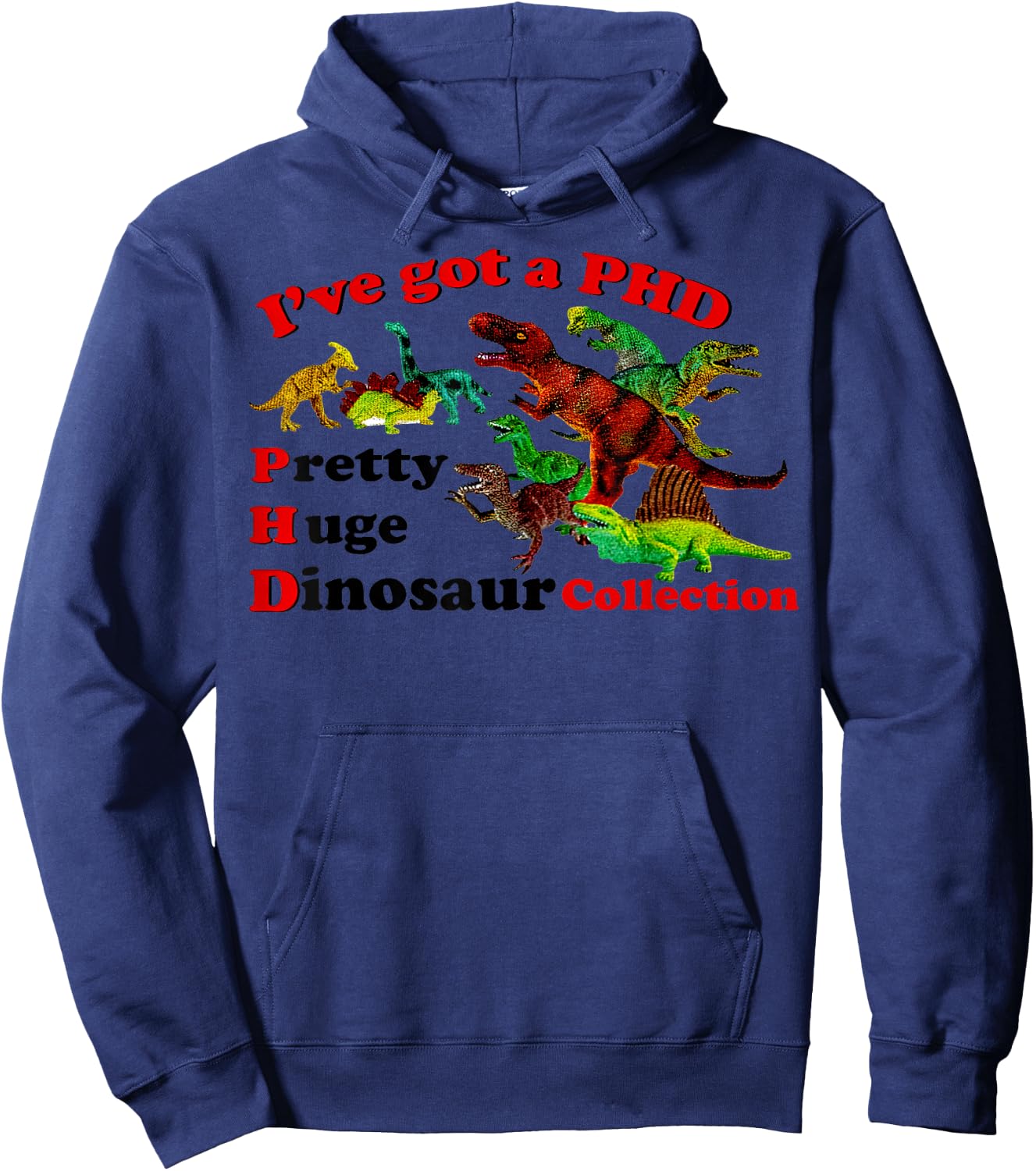 I’ve Got A Phd Pretty Huge Dinosaur Collection Hoodie - Hoodie | Navy