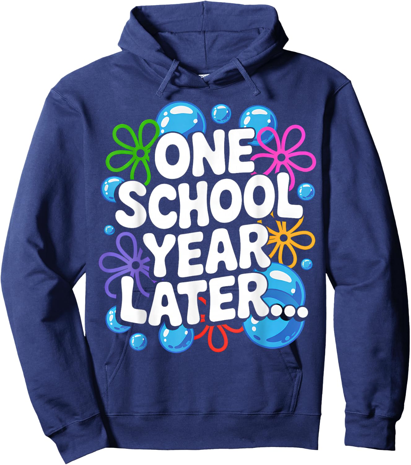 One School Year Later School End Year Funny for Kids Hoodie - Hoodie | Navy