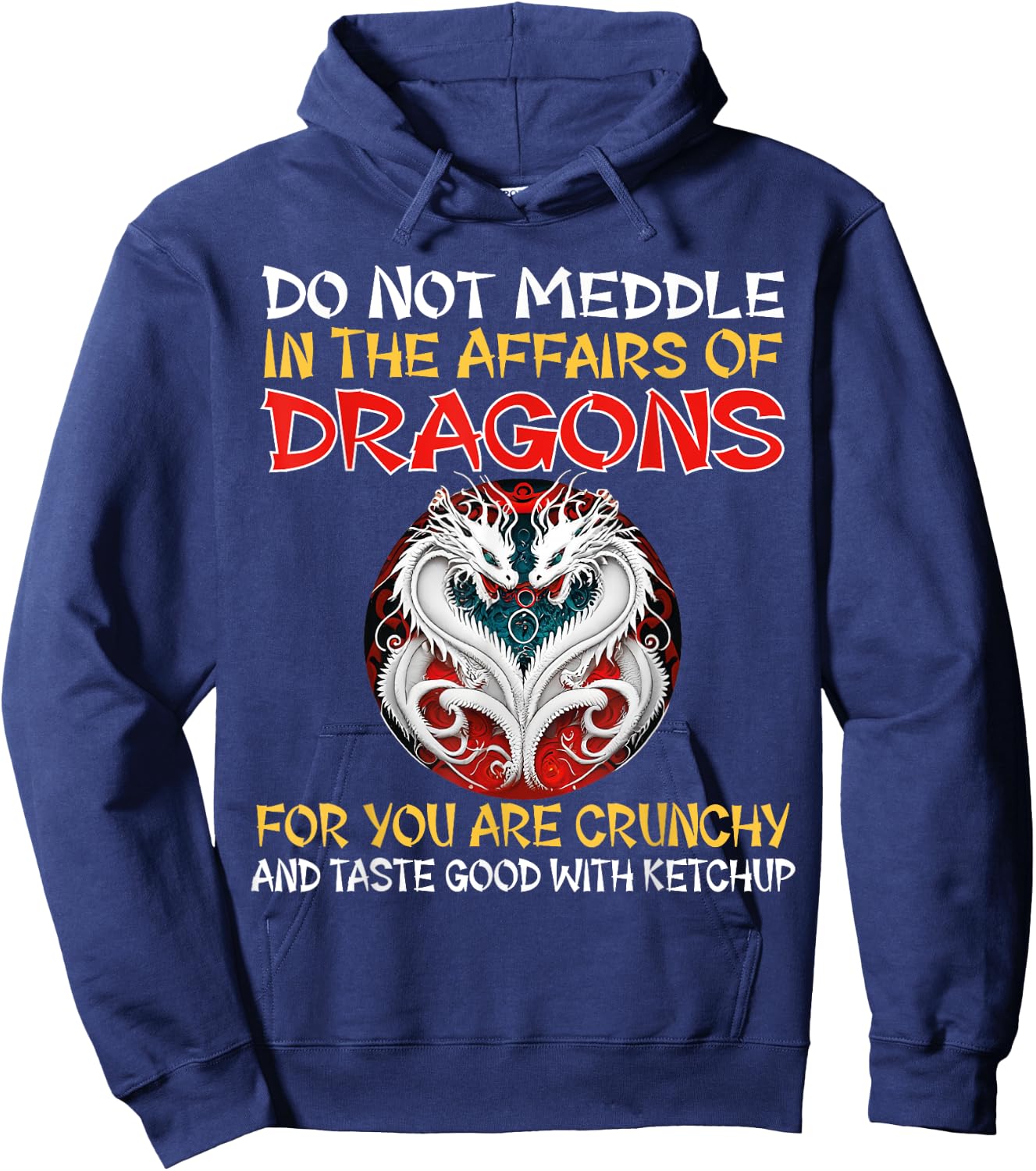 Do Not Meddle In The Affairs Of Dragons For You Are Crunchy Hoodie - Hoodie | Navy