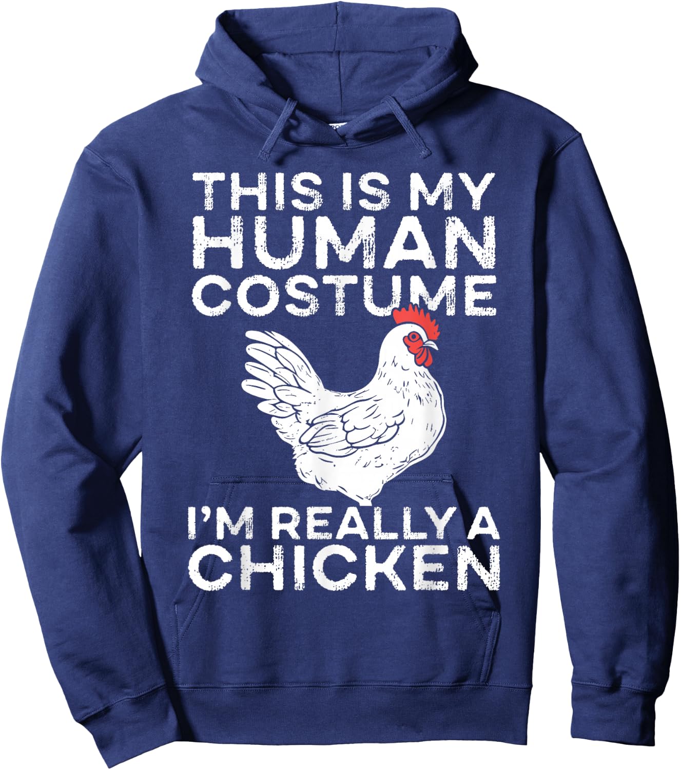 This Is My Human Costume I’m Really a Chicken Hoodie - Hoodie | Navy